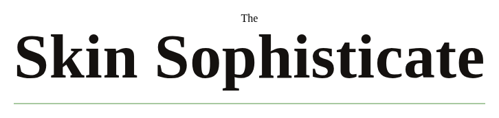 The Skin Sophisticate