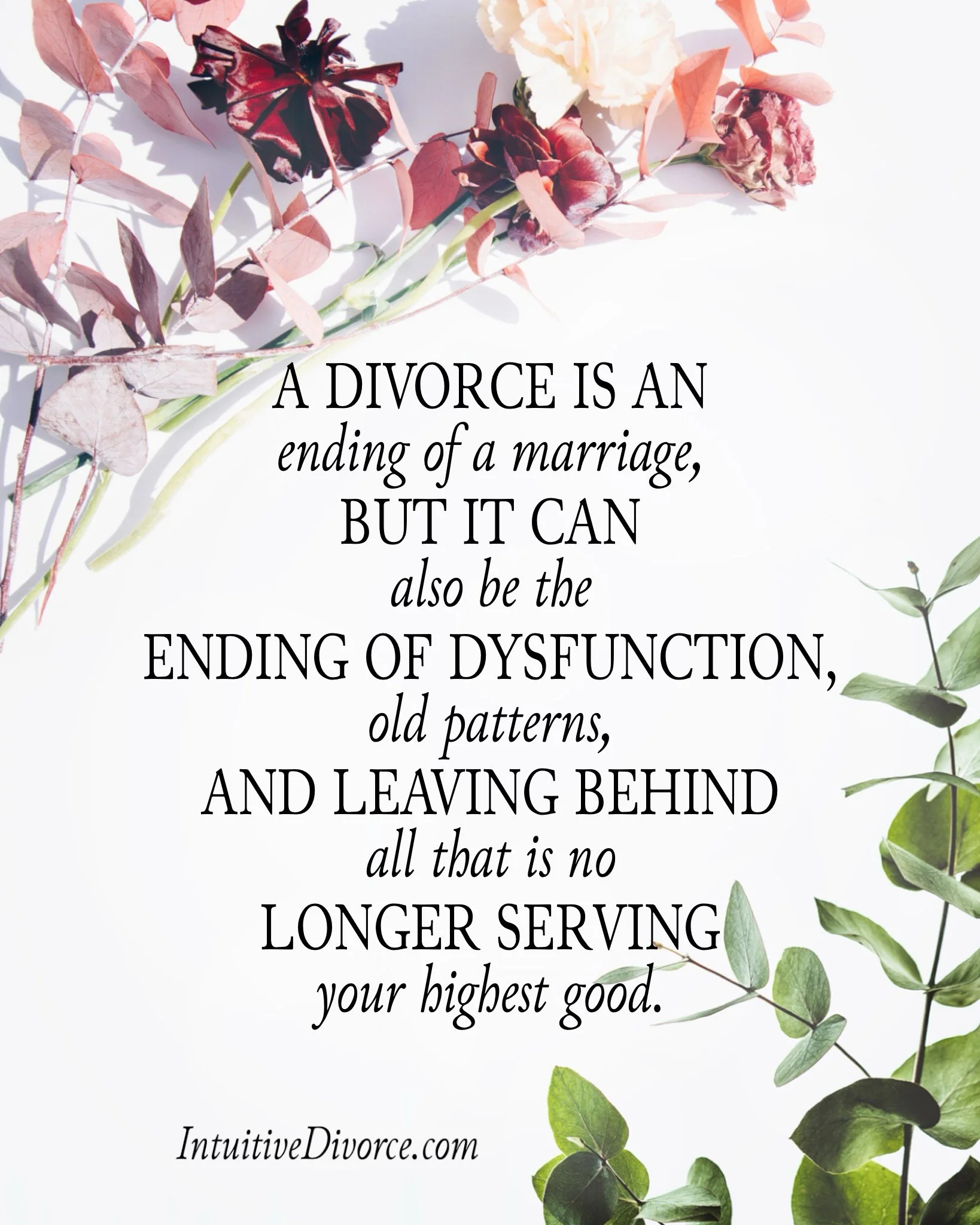 Quote card from divorce coach Kristen Noel with the message: A divorce is an ending of a marriage, but it can also be the ending of dysfunction, old patterns, and leaving behind all that is no longer serving your highest good.