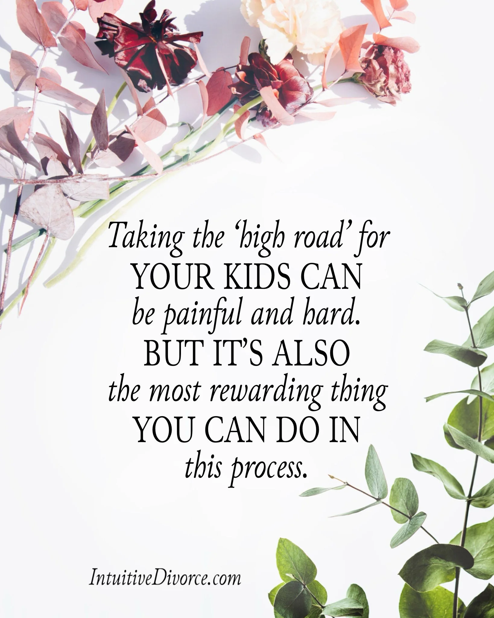 Quote card from divorce coach Kristen Noel with the message: Taking the high road for your kids can be painful and hard. But it's also the most rewarding thing you can do in this process.