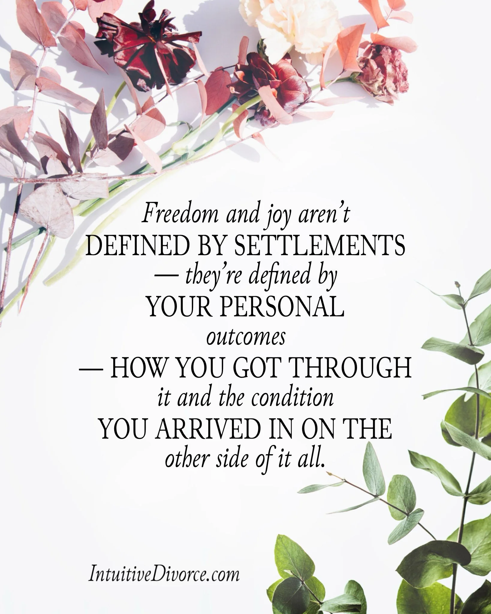 Quote card from divorce coach Kristen Noel with the message: Freedom and joy aren't defined by settlements — they're defined by your personal outcomes — how you got through it and the condition. you arrived in on the other side of it all.