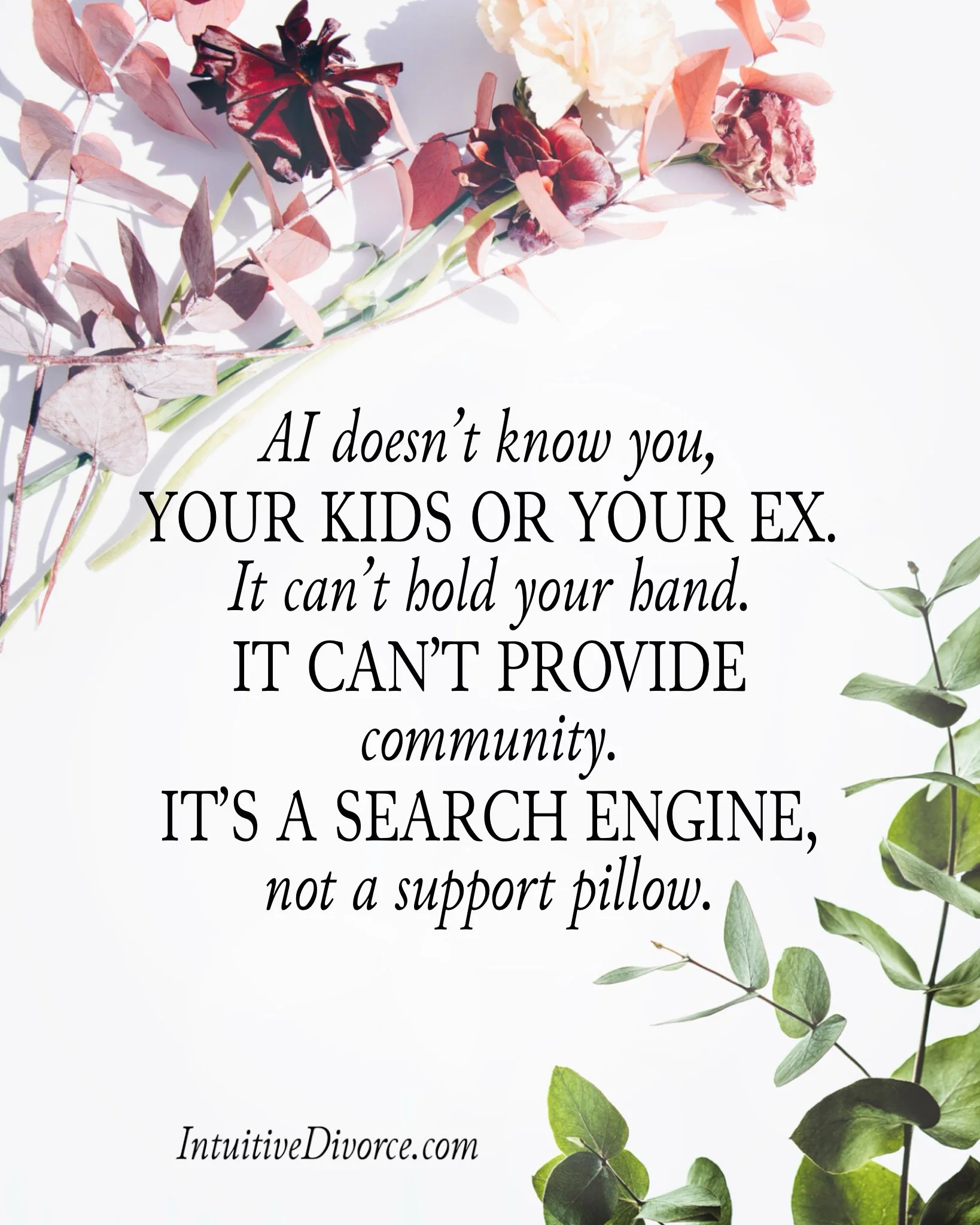 Quote card from divorce coach Kristen Noel with the message: AI doesn't know you, your kids or your ex. It can't hold your hand. It can't provide community. It's a search engine, not a support pillow.