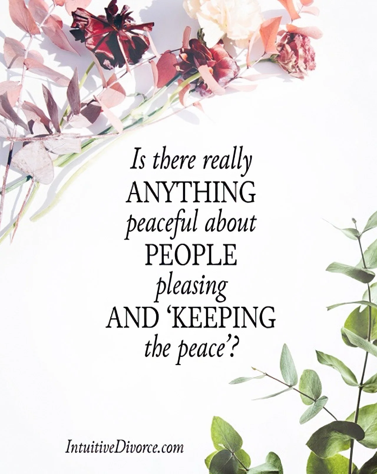 Quote card from divorce coach Kristen Noel with the message: Is there really anything peaceful about people pleasing and keeping the peace?
