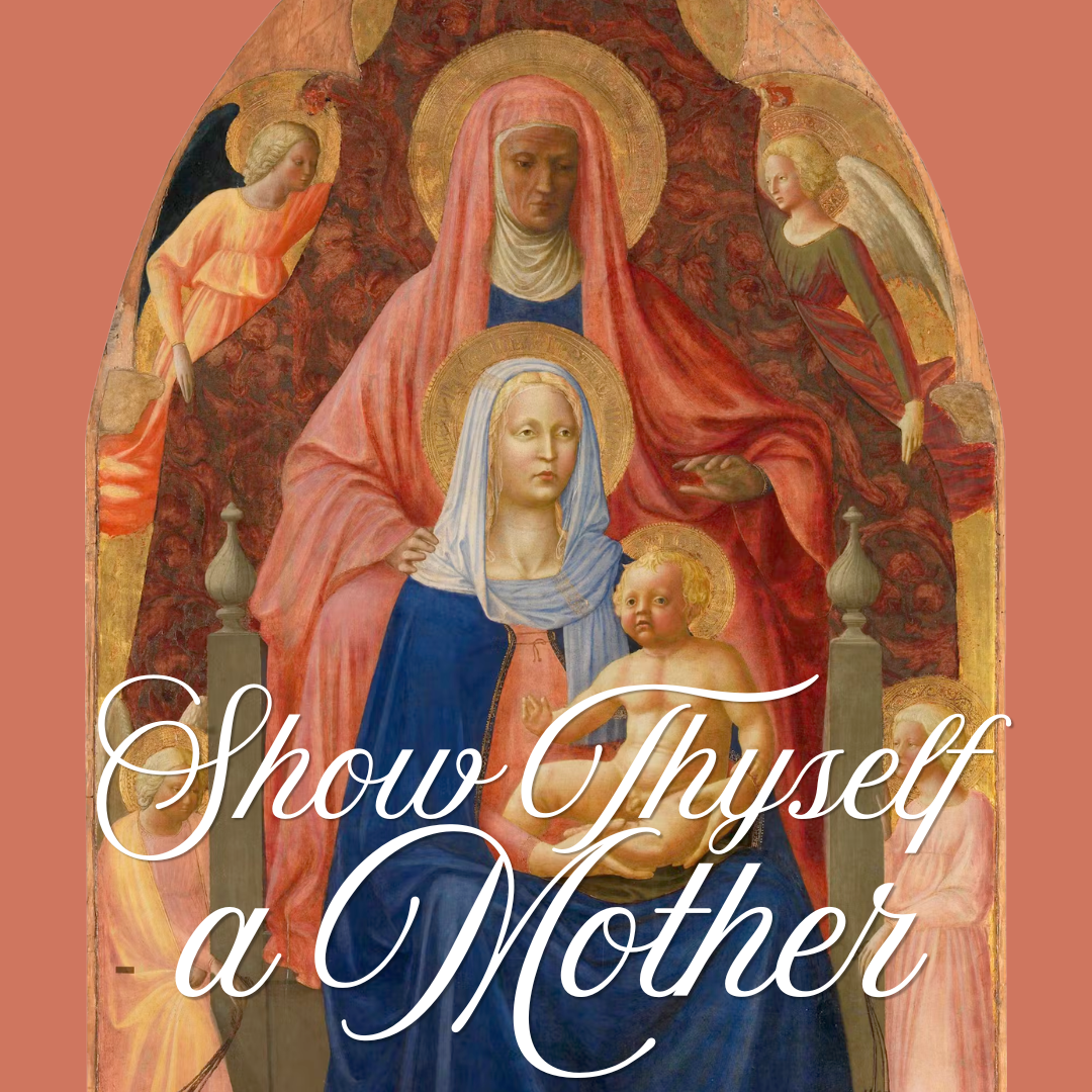 Show Thyself a Mother