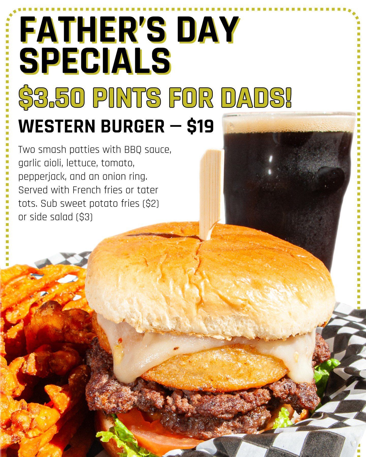 Sunday is Father's Day - Don't forget to stop in with Dad and grab him $3.50 pints all day long! We'll have a special Western Burger available, too!
