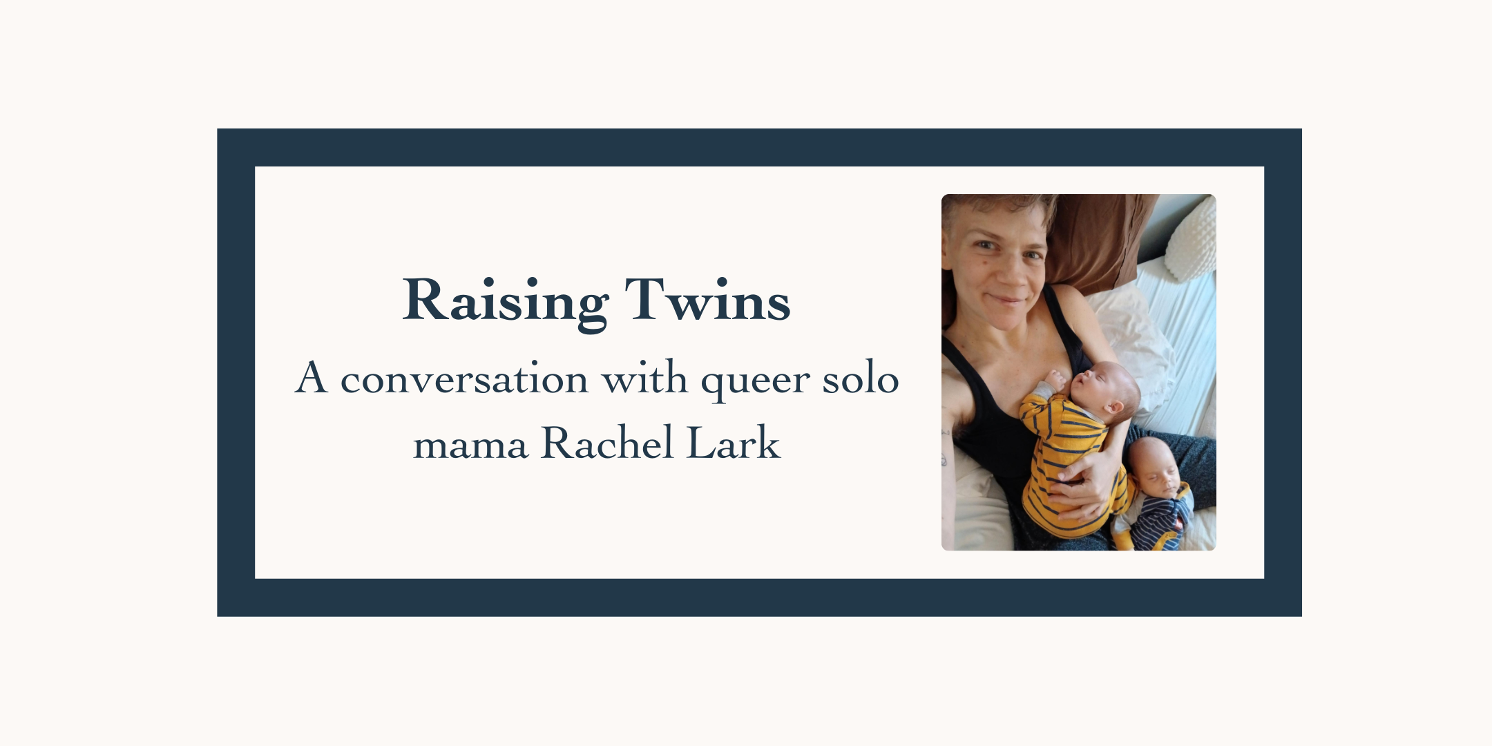 Raising Twins—A Conversation with Solo Mama Rachel Lark