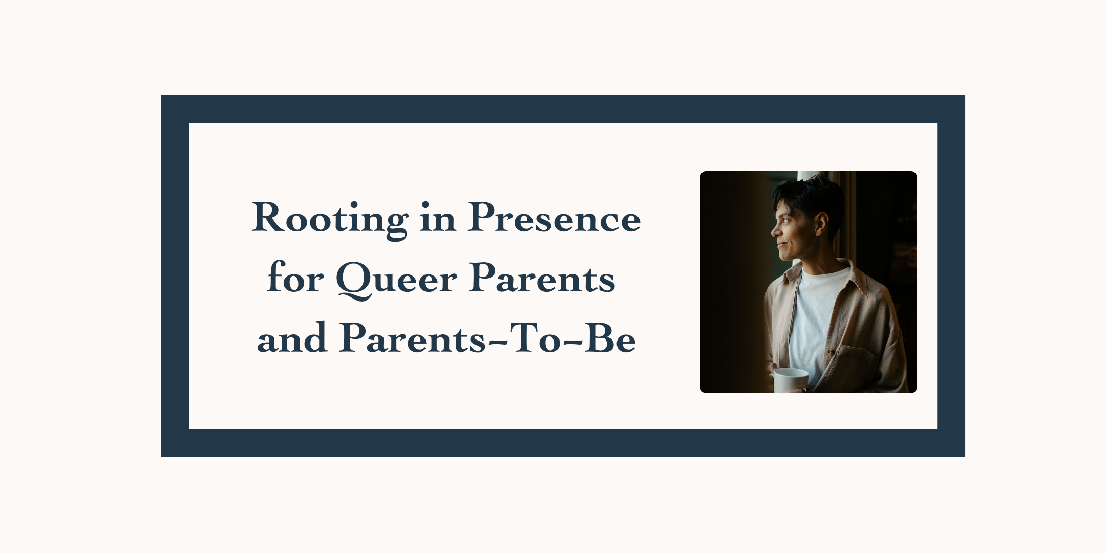 Rooting in Presence for Queer Parents &amp; Parents-to-be