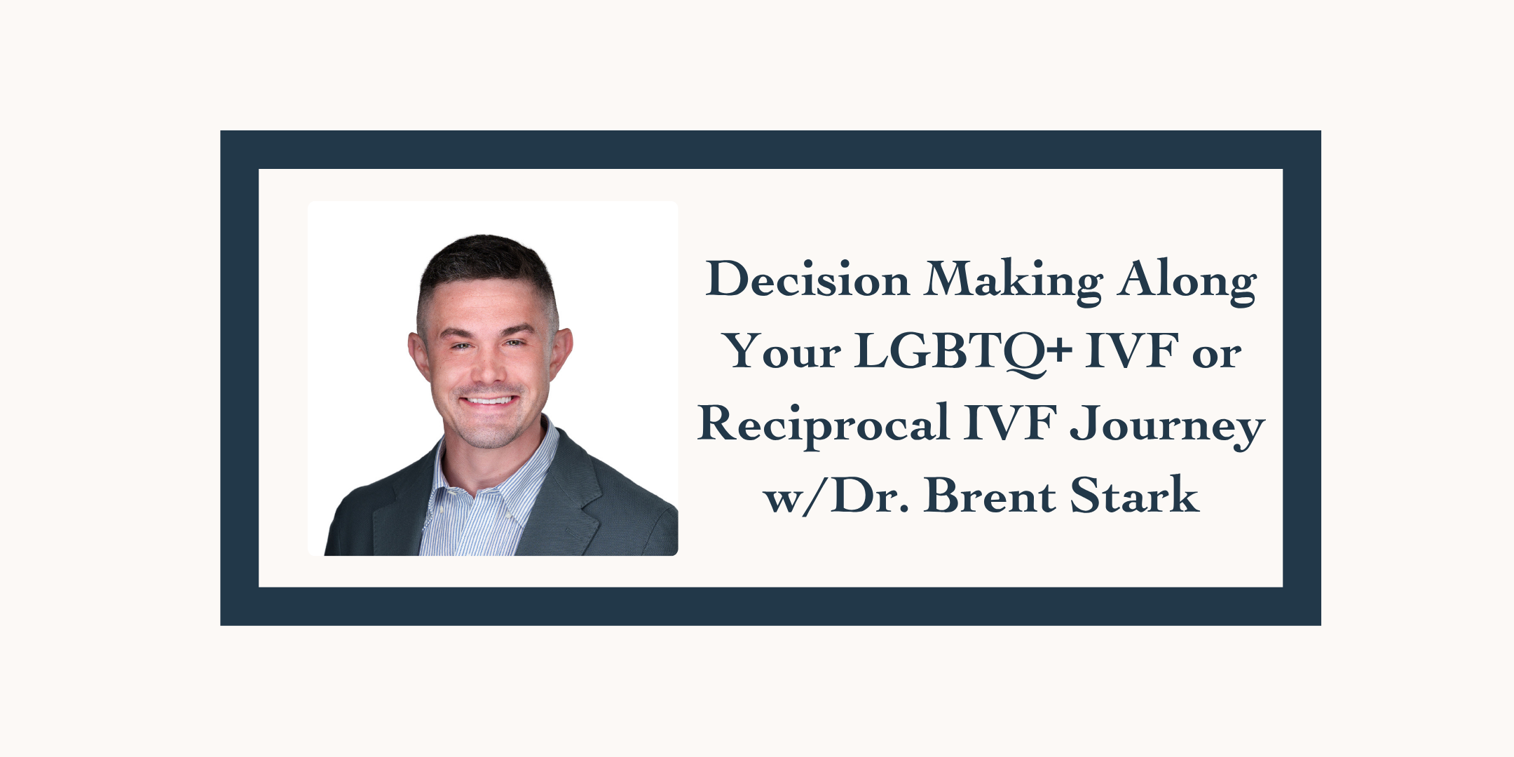 Decision Making Along Your LGBTQ+ IVF or Reciprocal IVF Journey