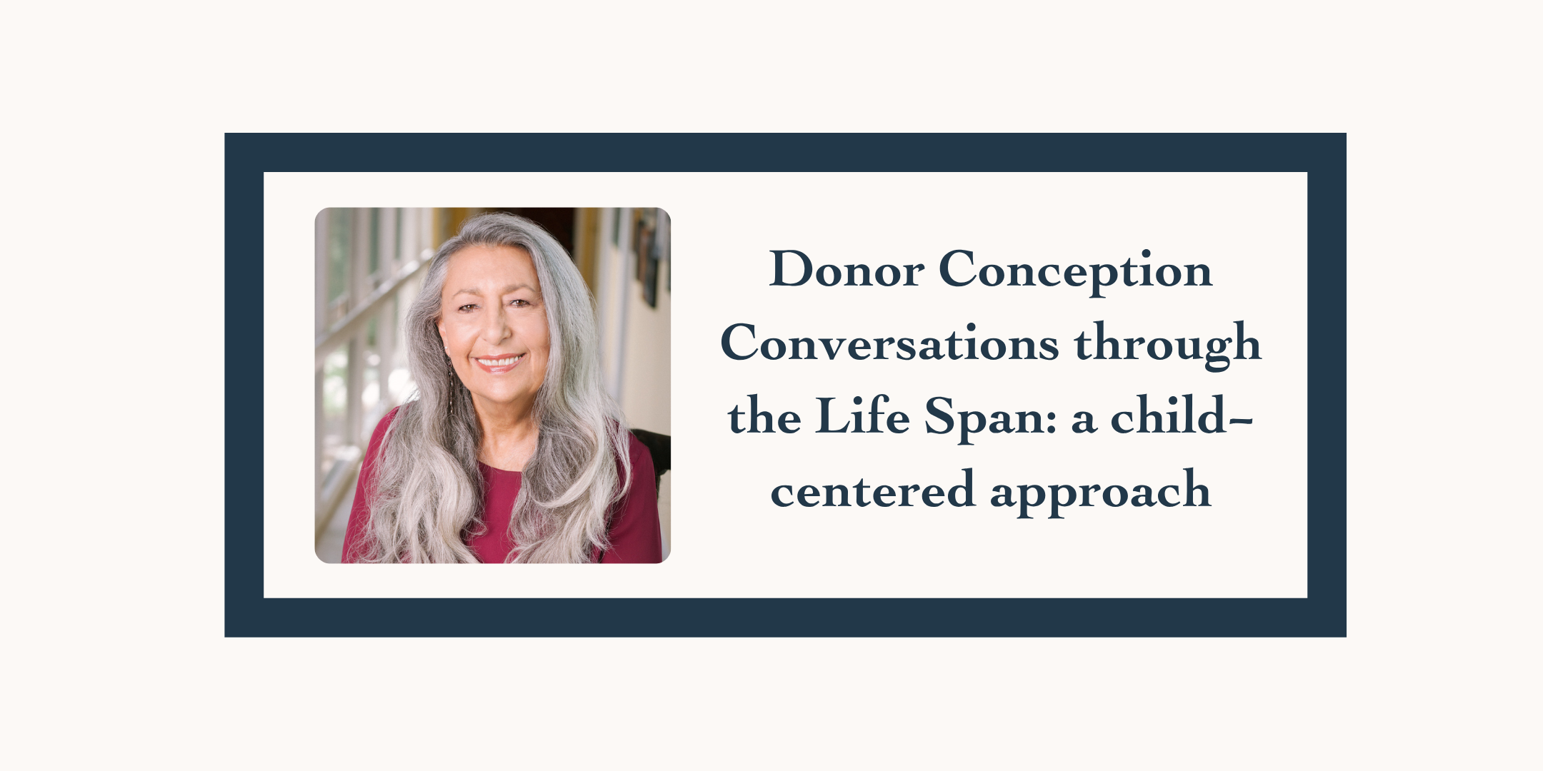 Donor Conception Conversations through the Life Span: a child-centered approach