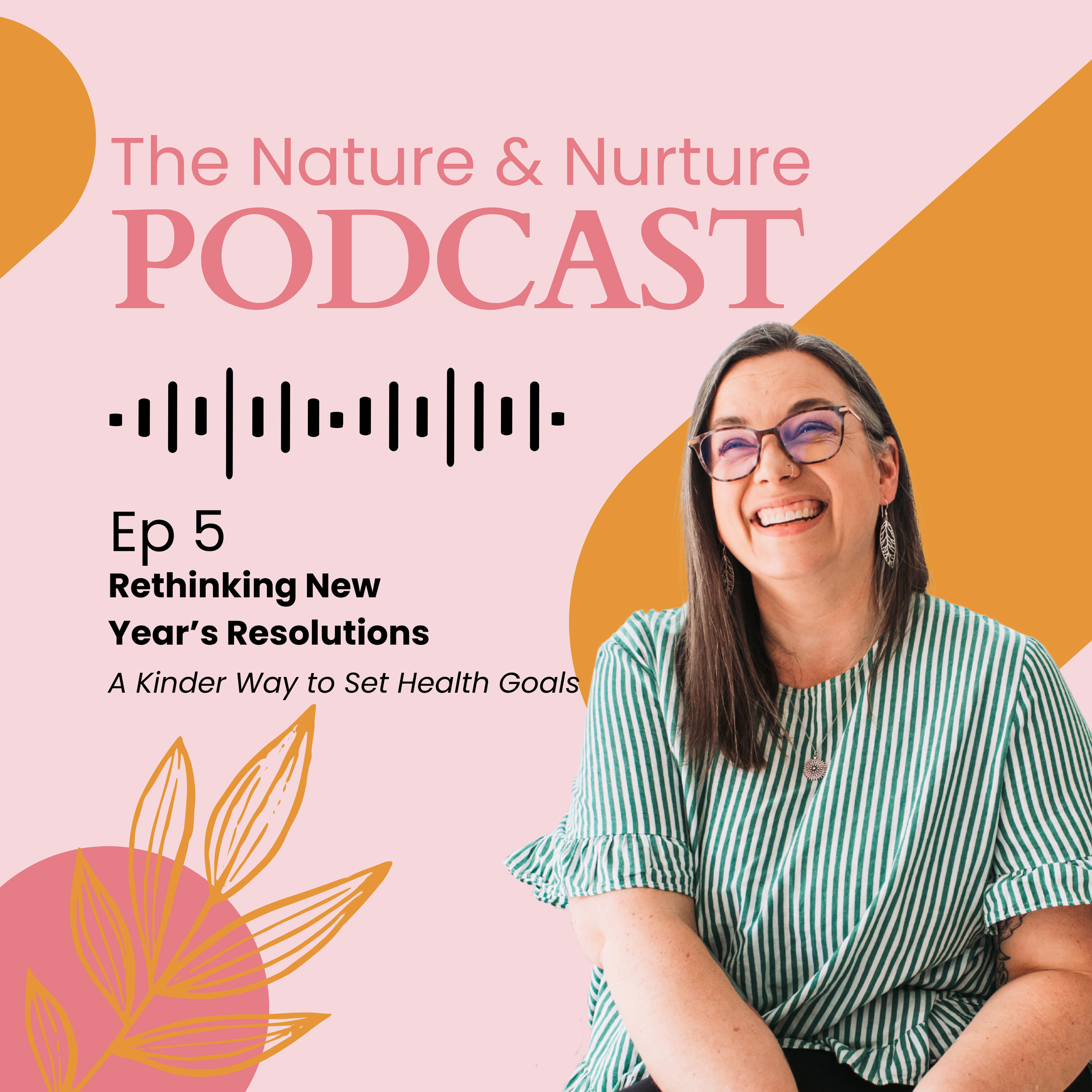 Ep 5: Rethinking New Year’s Resolutions ~ A Kinder Way to Set Health Goals