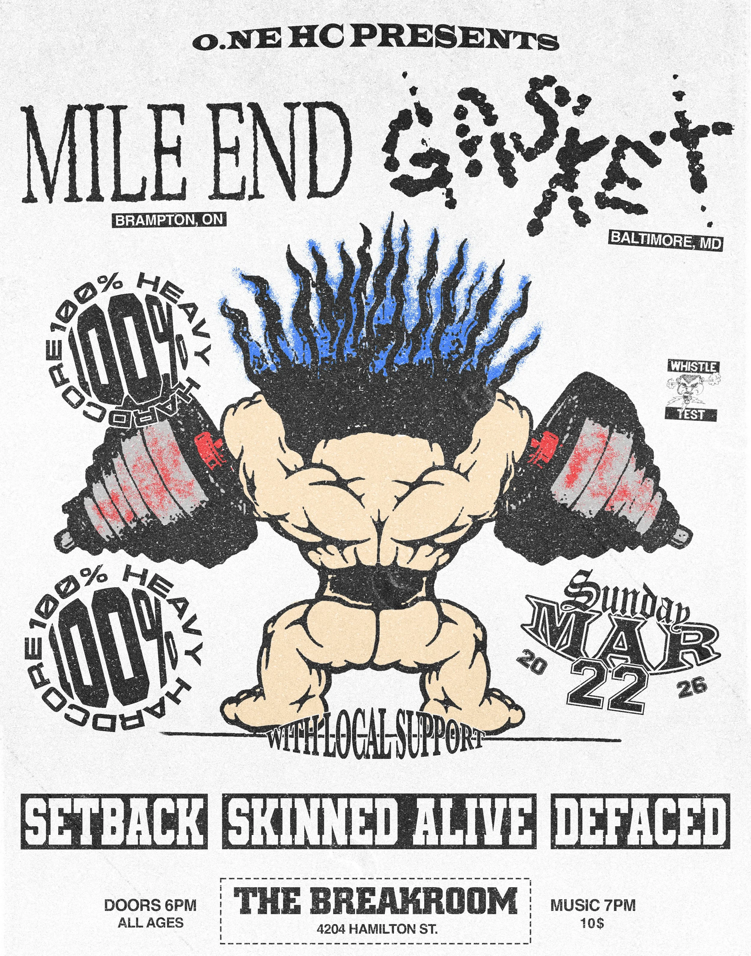 MILE END | GASKET | SETBACK | SKINNED ALIVE | DEFACED