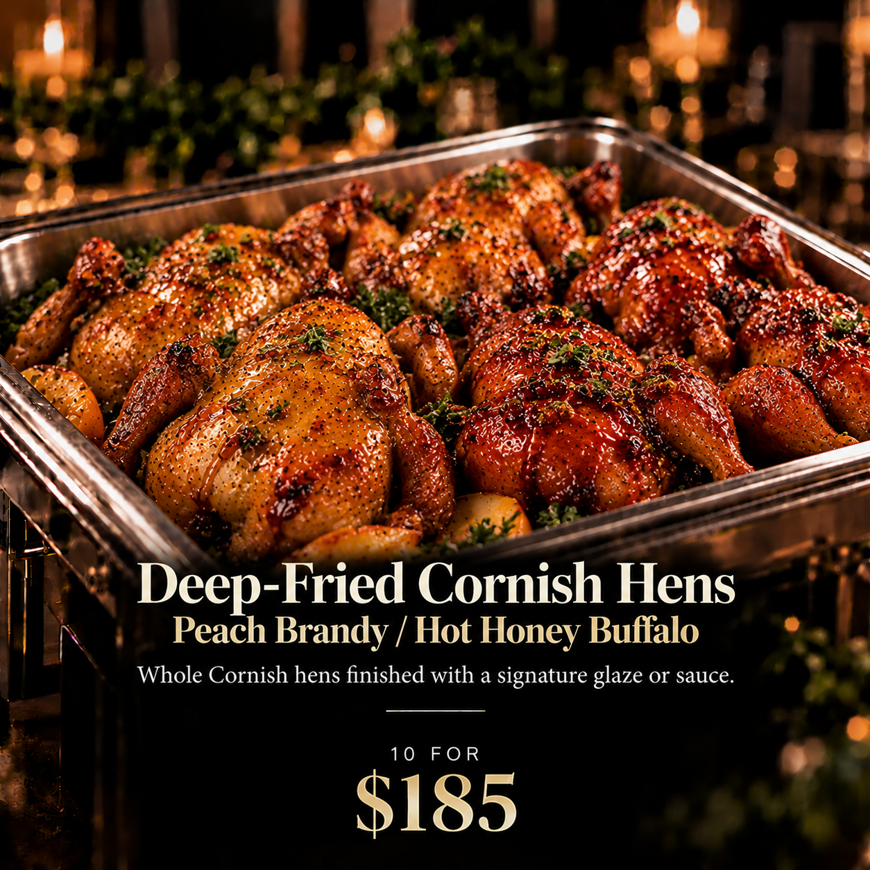 Deep-Fried Cornish Hens – Peach Brandy / Hot Honey Buffalo