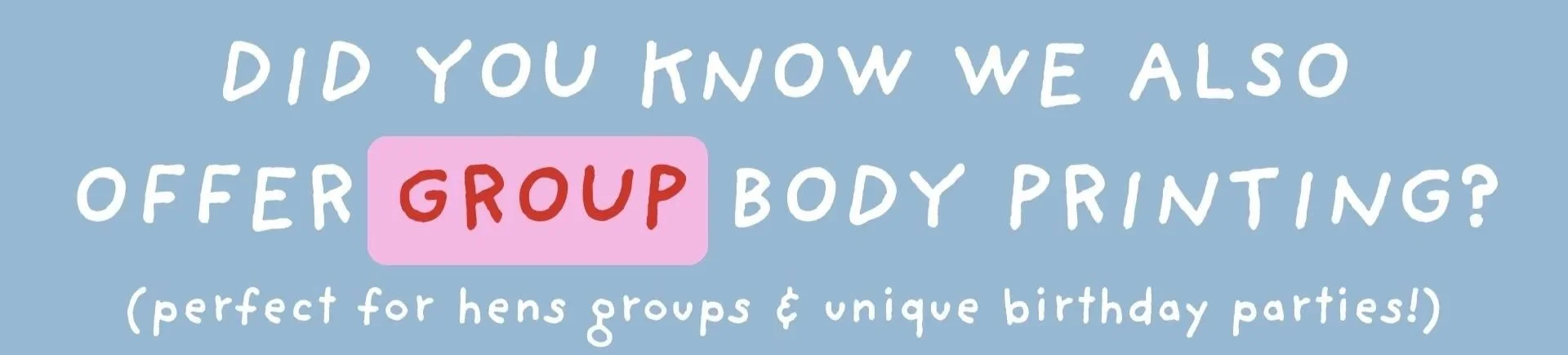 White and pink text on a blue background promoting group body printing for hens groups and birthday parties.