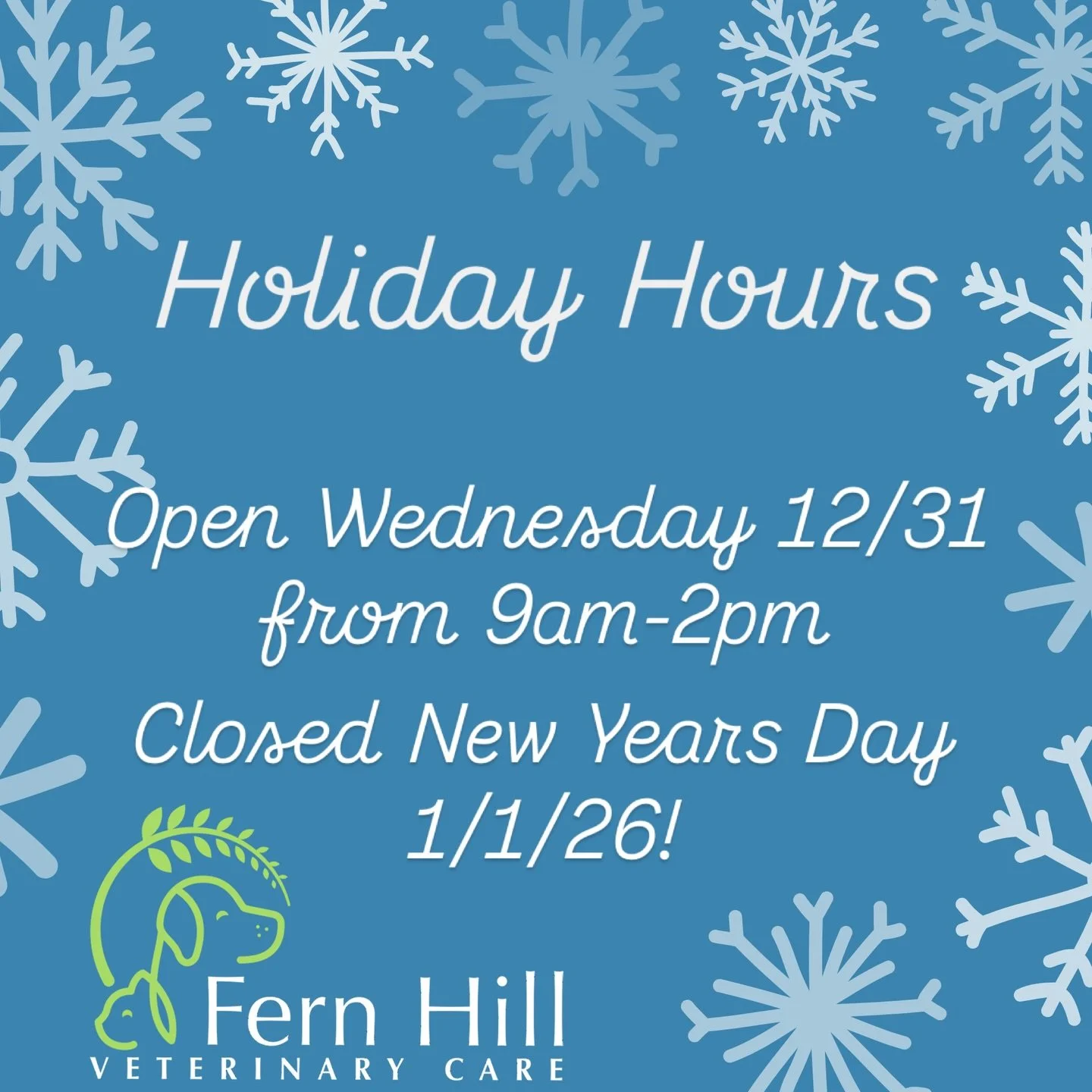 We will be open Wednesday the 31st, but will be closing early at 2pm. Thursday the 1st we are closed all day. Open Friday for normal business hours of 9am-6pm! Happy New Year! #newyear #holidayhours #fernhillveterinarycare