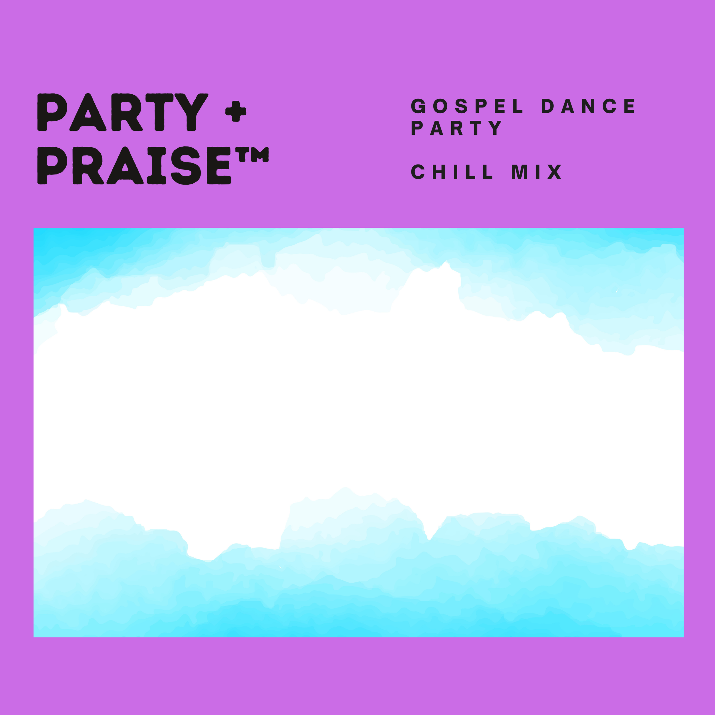 Party + Praise_Chill Mix.png