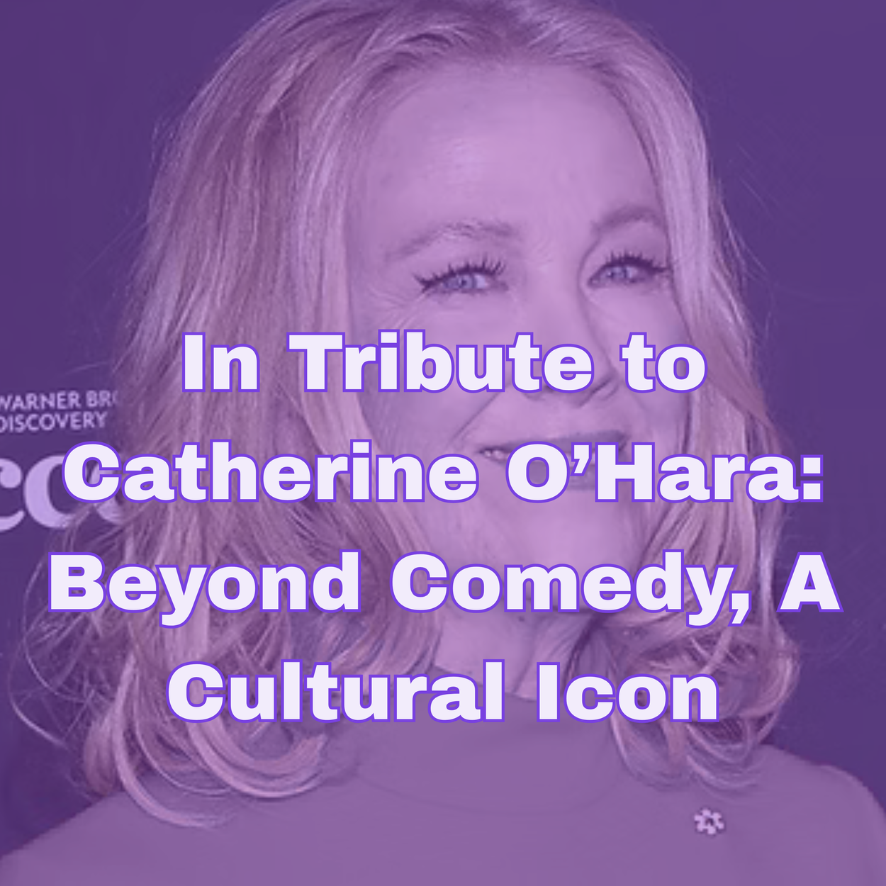 In Tribute to Catherine O'Hara: Beyond Comedy, A Cultural Icon