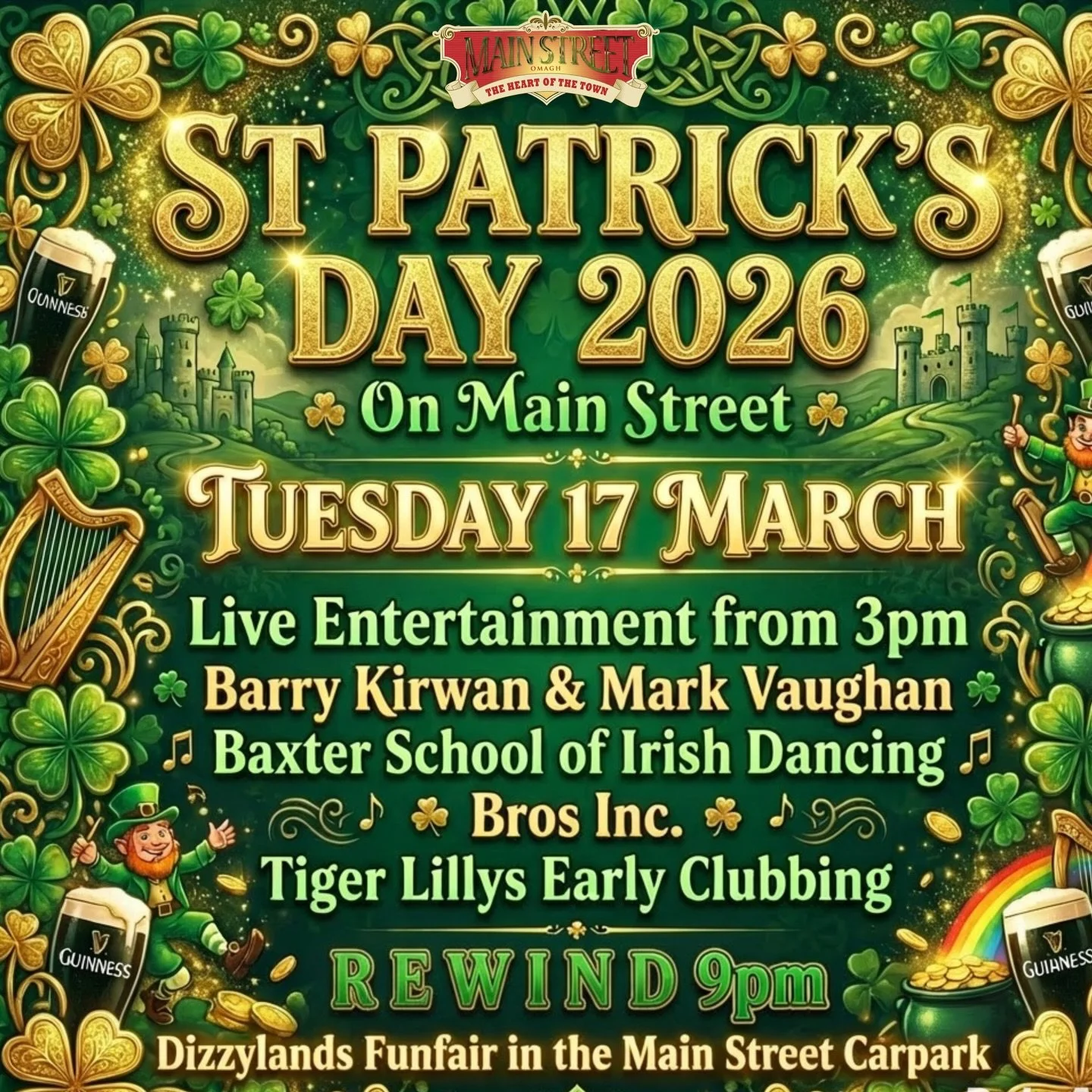 🍀 St Patrick&rsquo;s Day 2026 &ndash; On Main Street, Omagh! 🍀

Join us Tuesday 17 March for a day full of live entertainment from 3pm:
🎤 Barry Kirwan &amp; Mark Vaughan
💃 Baxter School of Irish Dancing
🎶 Bros Inc.

✨ Tiger Lillys Early Clubbing