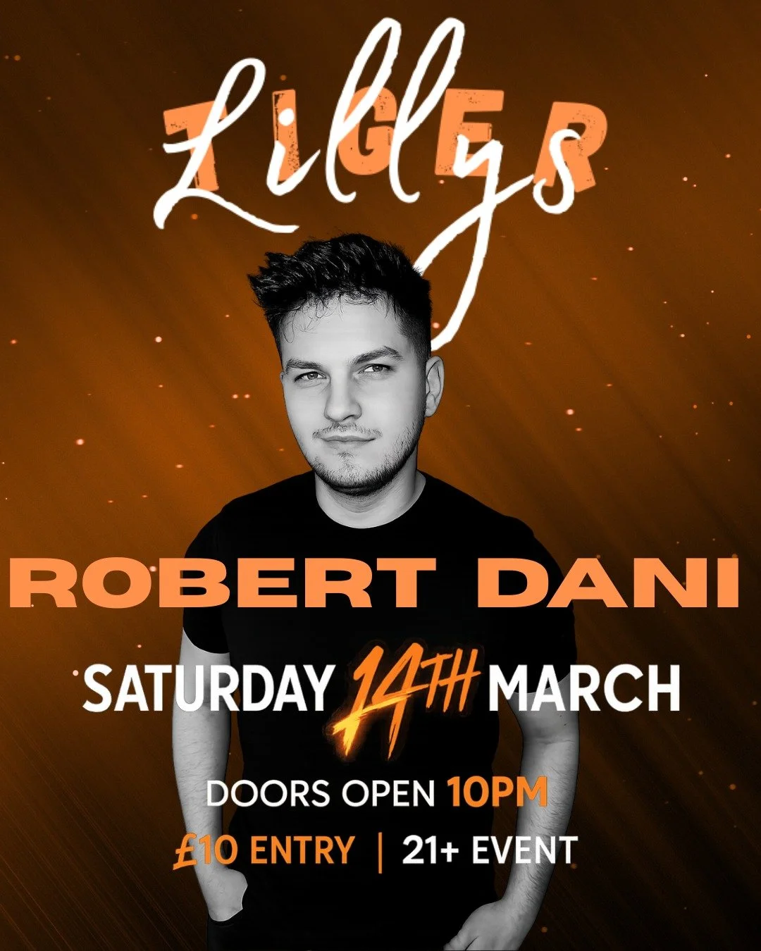 𝐓𝐇𝐈𝐒 𝐒𝐀𝐓𝐔𝐑𝐃𝐀𝐘 𝟏𝟒𝐓𝐇 𝐌𝐀𝐑𝐂𝐇 | 𝐓𝐈𝐆𝐄𝐑 𝐋𝐈𝐋𝐋𝐘𝐒.

We&rsquo;re turning it up a level 💥

DJ ROBERT DANI lands on the decks bringing serious energy and massive tunes to an already stacked night. Expect big drops, hands in the ai