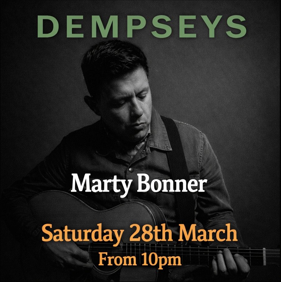 🎶 Live Music This Saturday at Dempseys! 🎶

We&rsquo;re delighted to welcome Marty Bonner to Dempseys for a great night of live music.

📅 Saturday 28th March
⏰ From 10pm

Grab a drink, gather your friends, and enjoy an evening of fantastic live aco