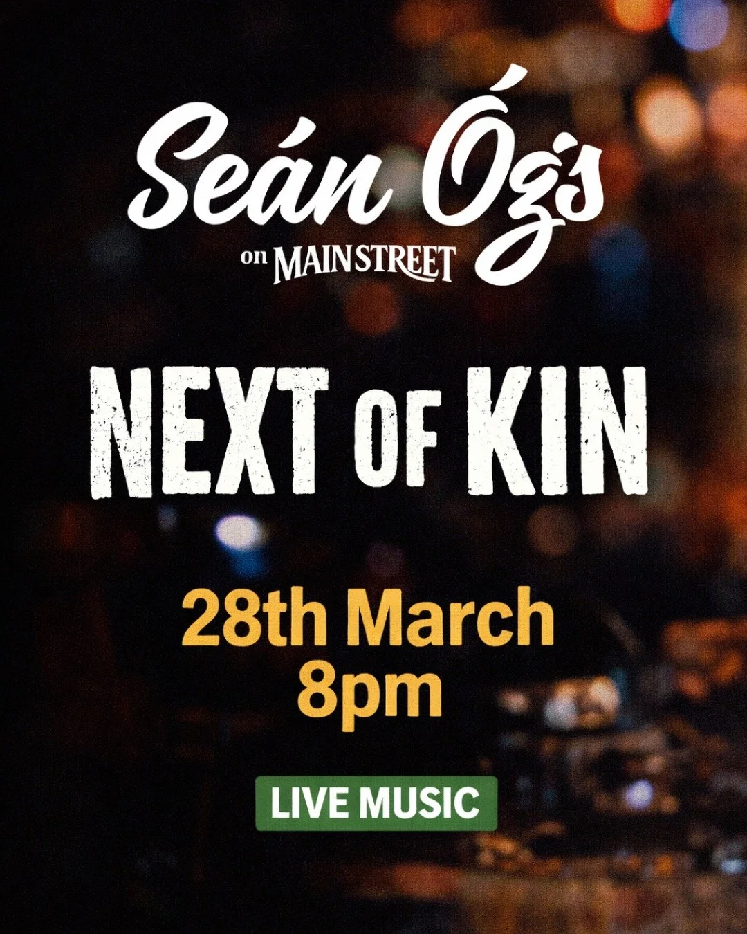 🎶 LIVE MUSIC AT SE&Aacute;N &Oacute;G'S 🎶

We&rsquo;re delighted to welcome Next of Kin to Se&aacute;n &Oacute;g&rsquo;s on Main Street for a great night of live music!

📅 Friday 28th March
⏰ 8PM

Expect a brilliant night of tunes, great atmospher