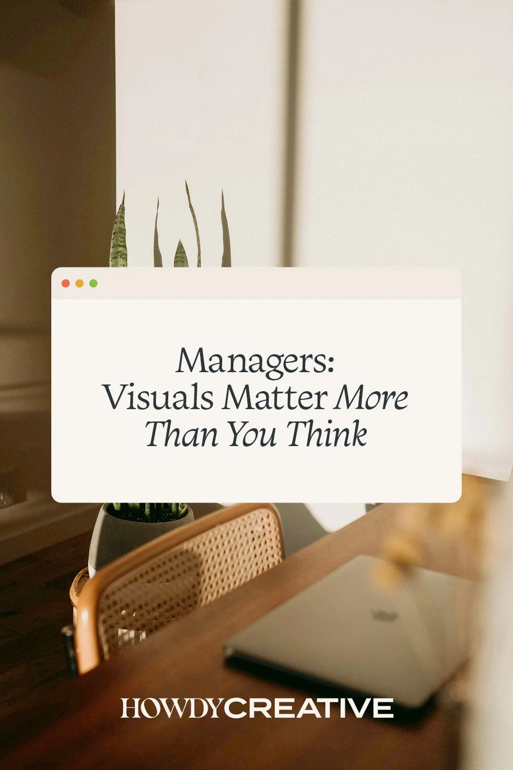 Managers: Visuals Matter More Than You Think