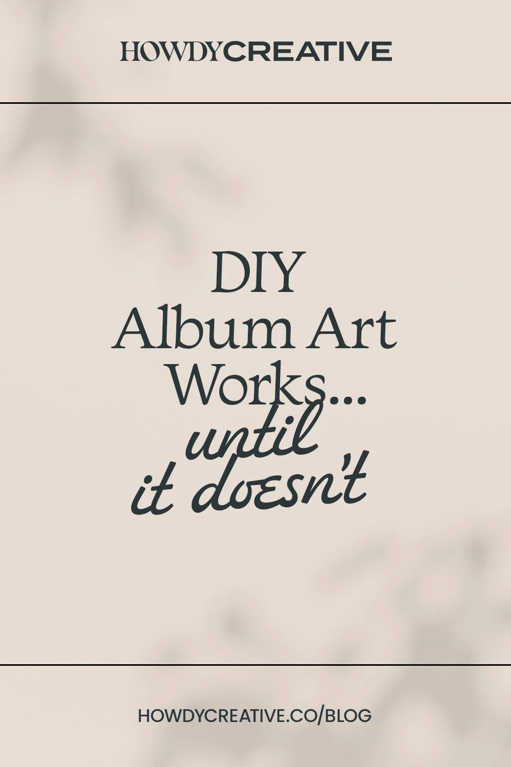 Large quote that reads: DIY Album Art Works... Until It Doesn't