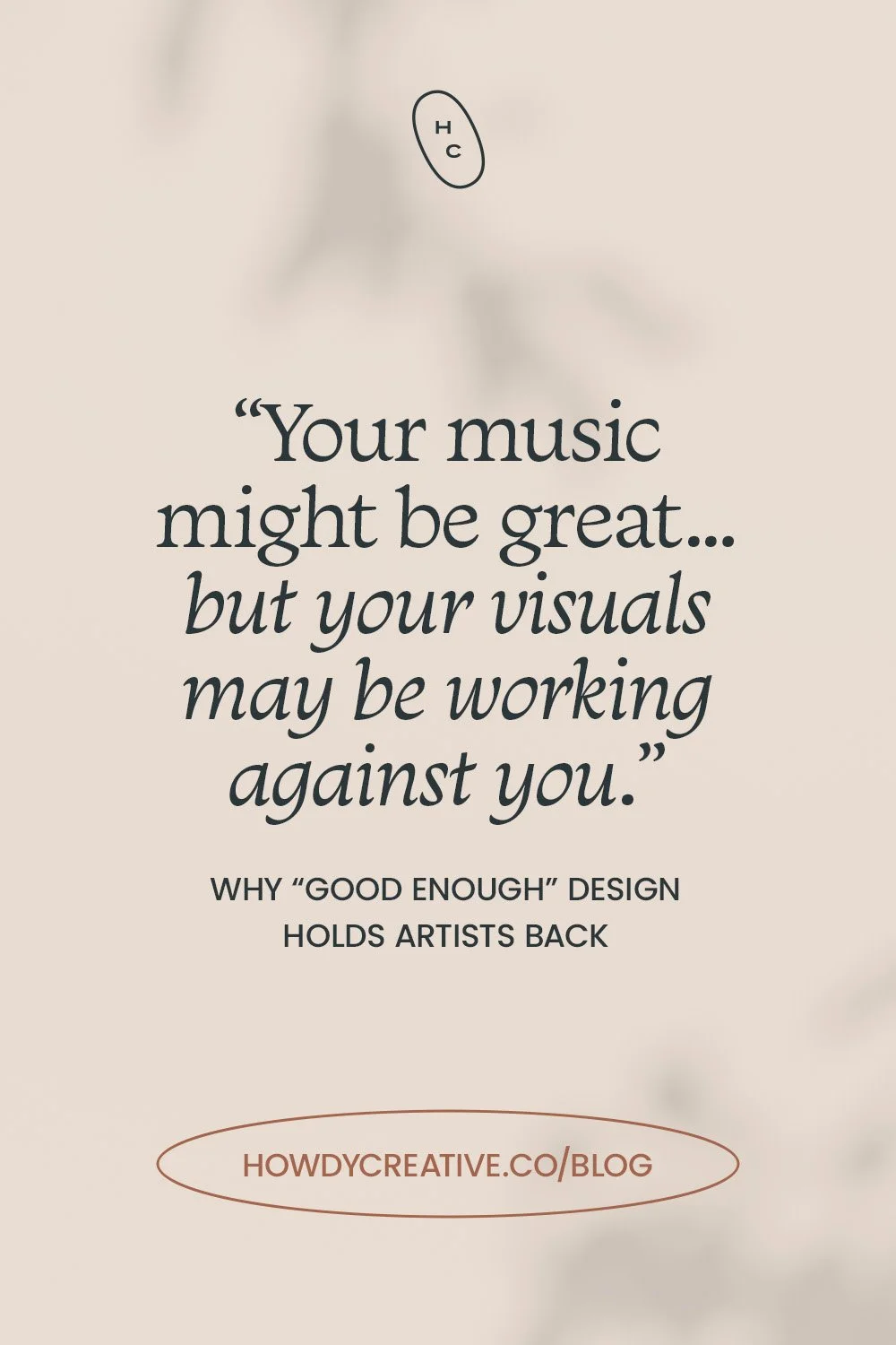 Large quote that reads: Your music might be great... but our visuals may be working against you