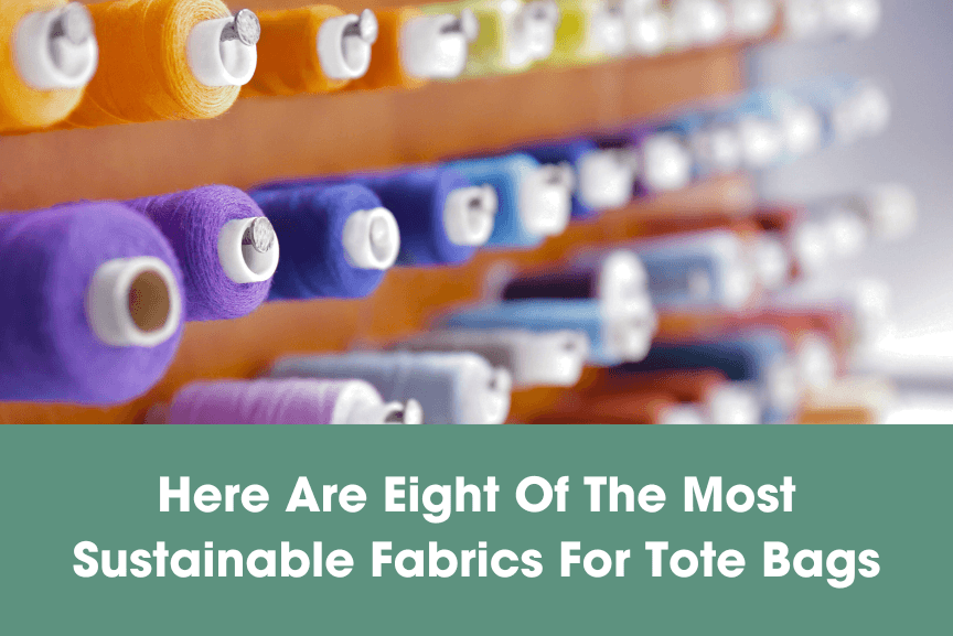 Here Are Eight Of The Most Sustainable Fabrics For Tote Bags