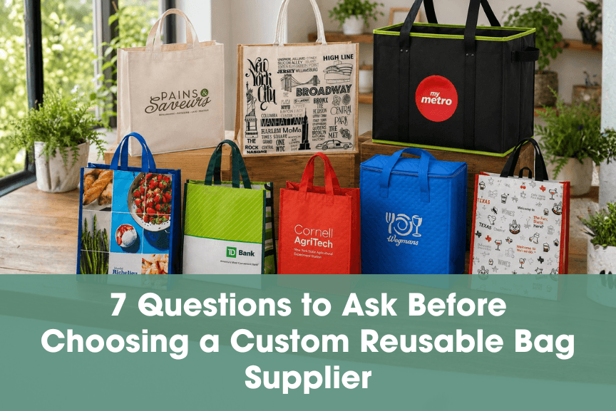 7 Questions to Ask Before Choosing a Custom Reusable Bag Supplier