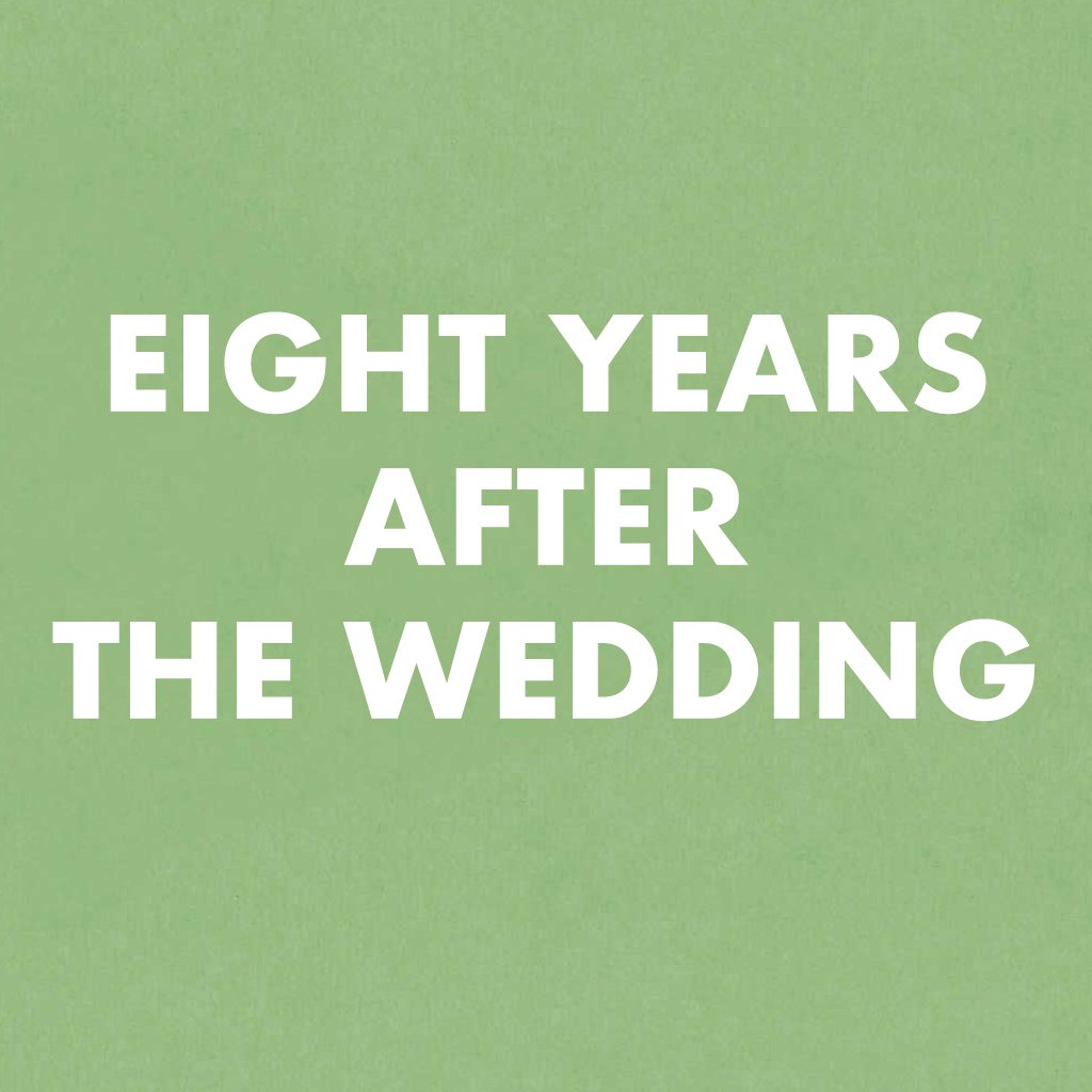 Eight Years After the Wedding