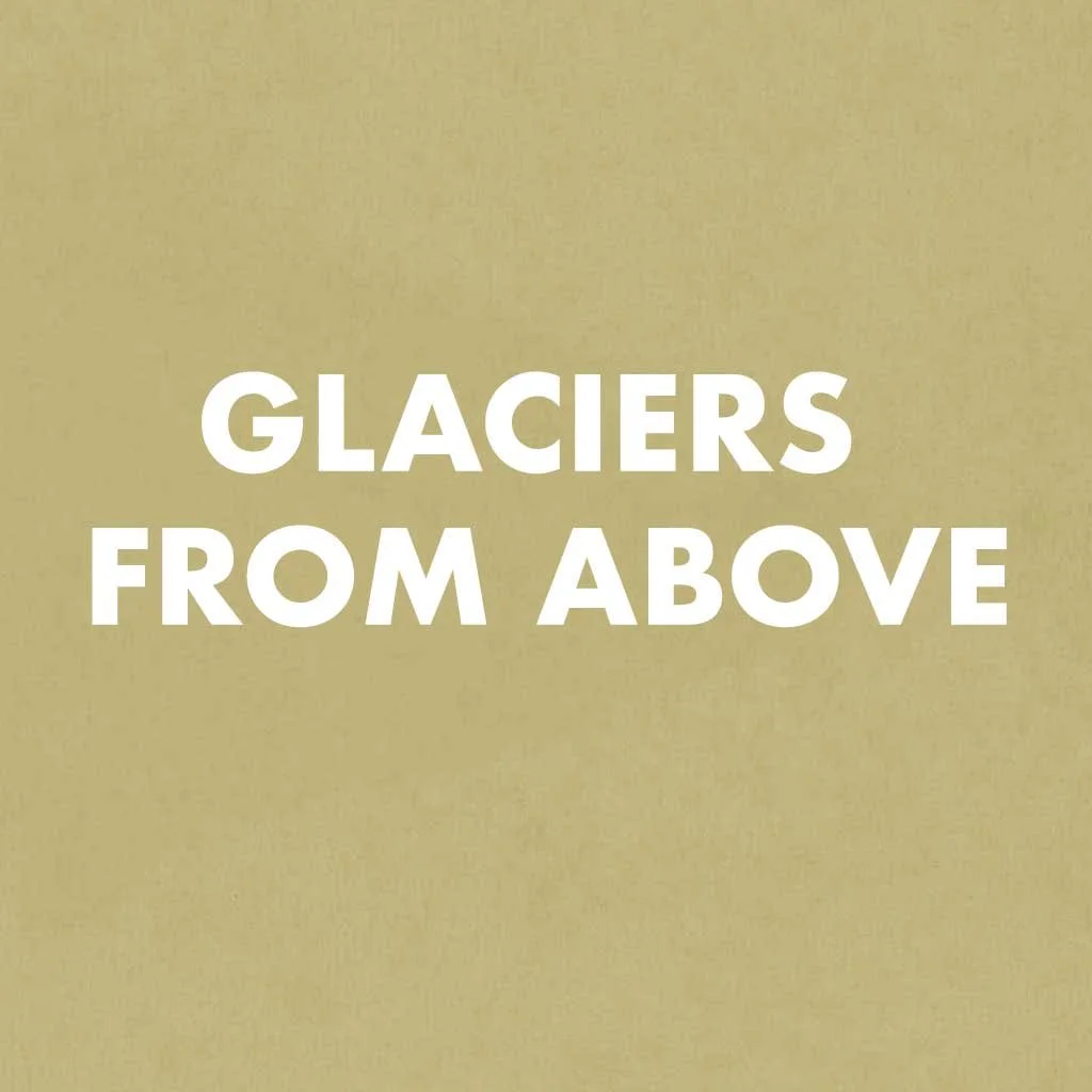 Glaciers From Above