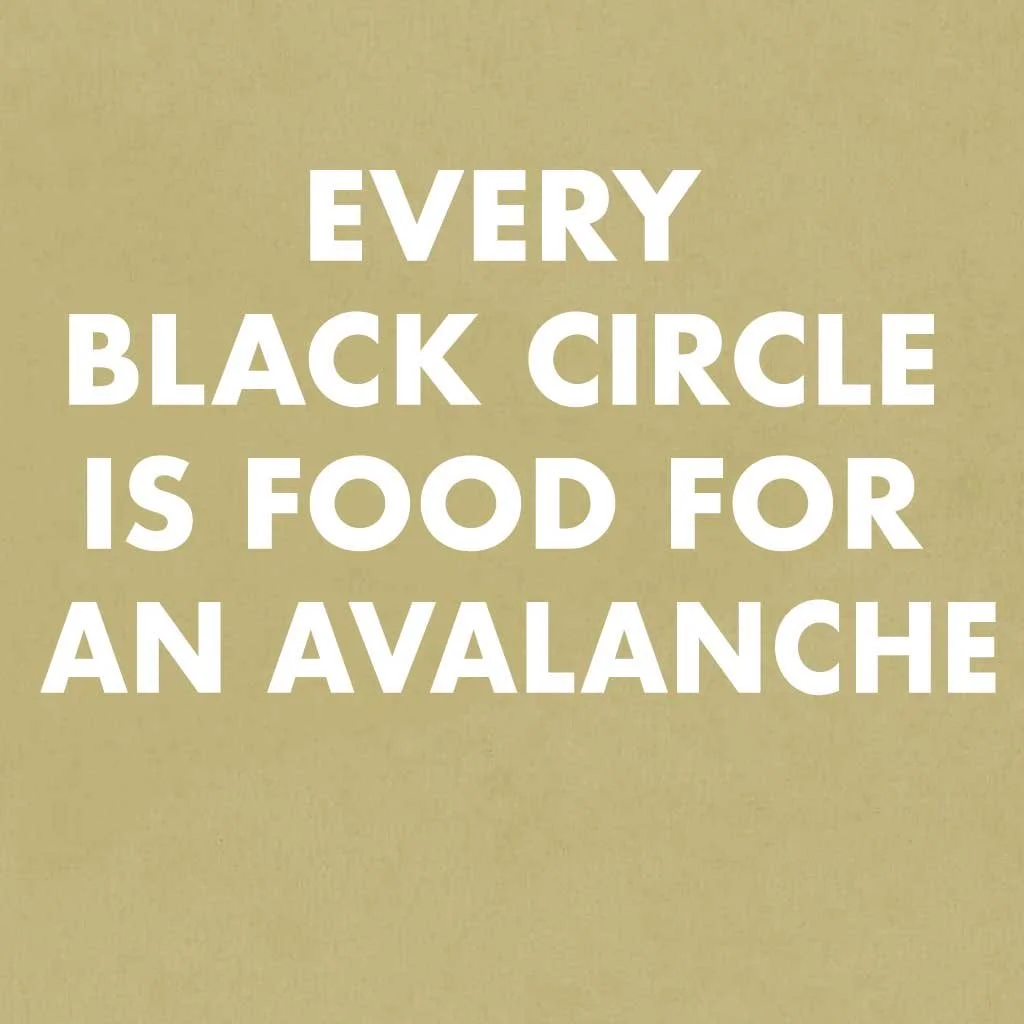 Every Black Circle is Food For an Avalanche