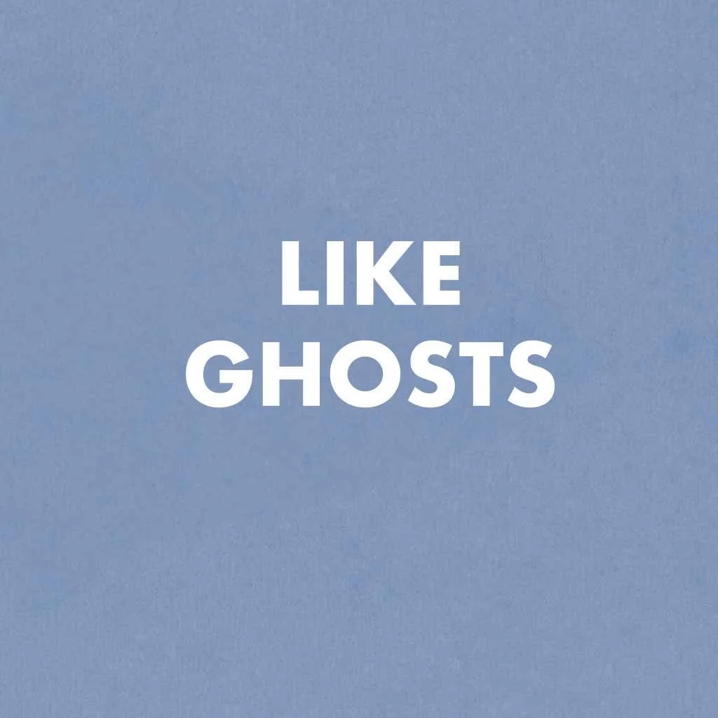 Like Ghosts