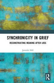 My Book Has a Release Date (Or, the Day Synchronicity in Grief Went Live on Routledge’s Website)