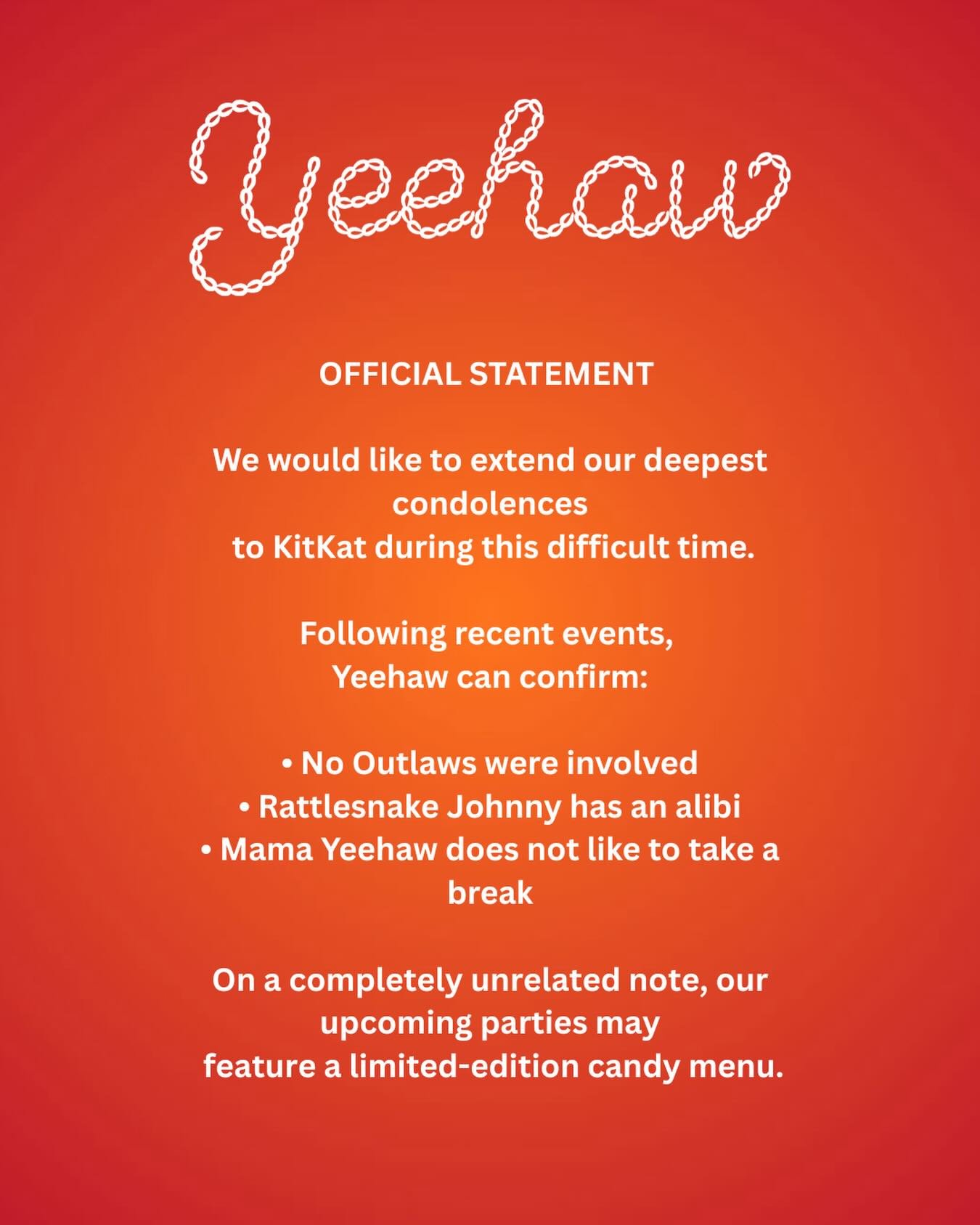 If you happen to find yourself at a Yeehaw party surrounded by cowboys handing out free chocolate bars&hellip;

no you didn&rsquo;t.