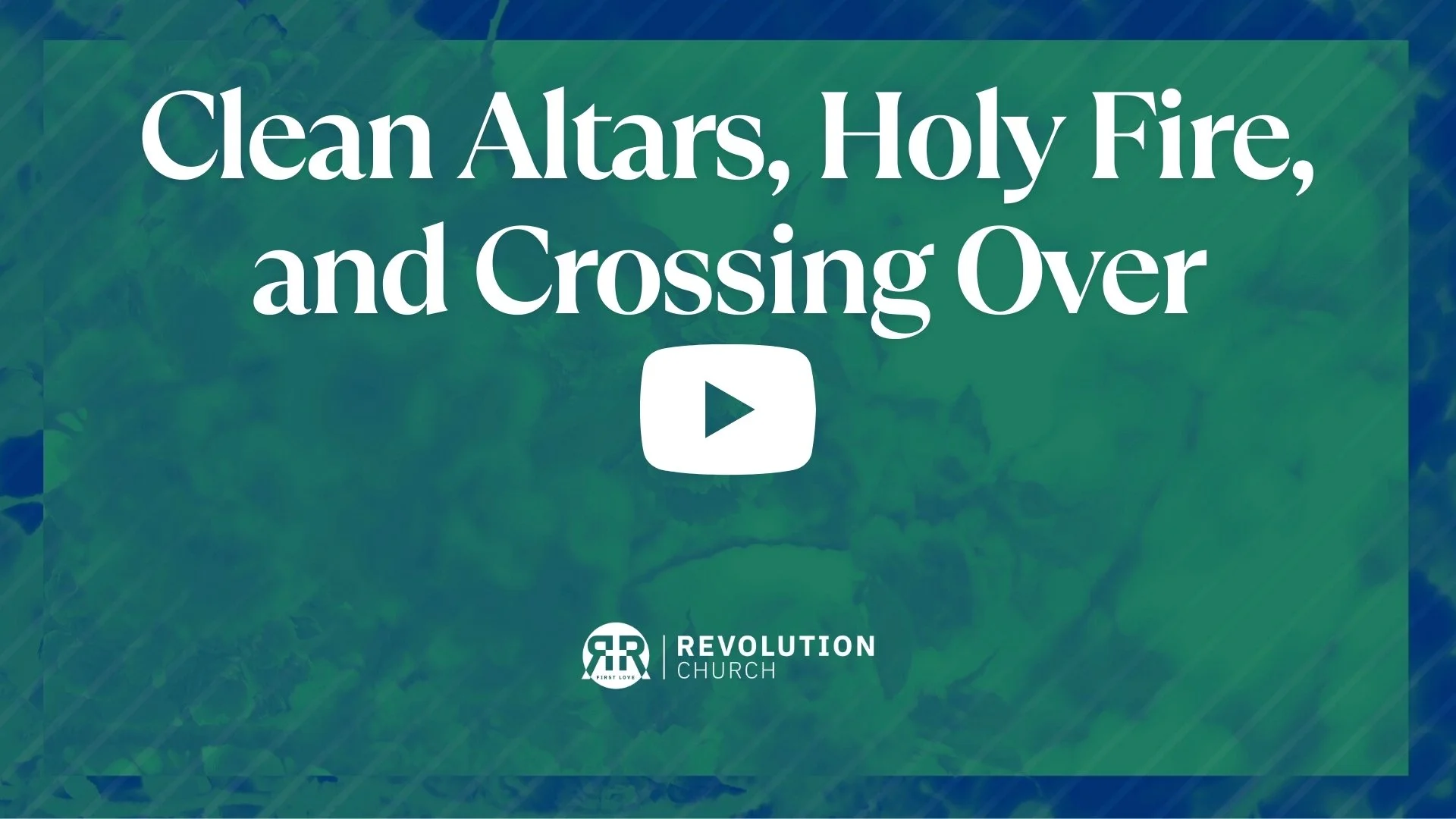 Clean Altars, Holy Fire, and Crossing Over