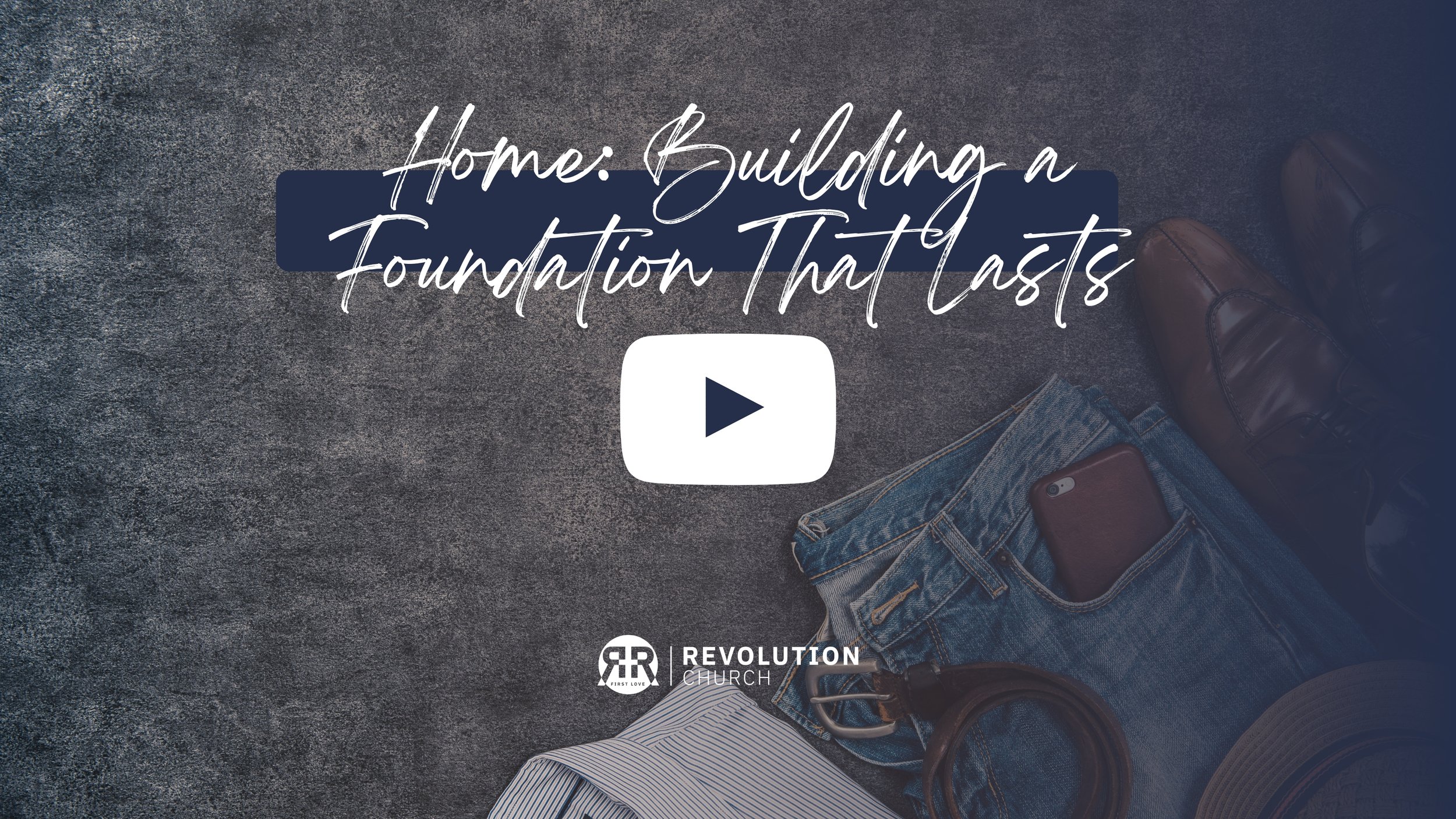 Home: Building a Foundation That Lasts | Father's Day 2026