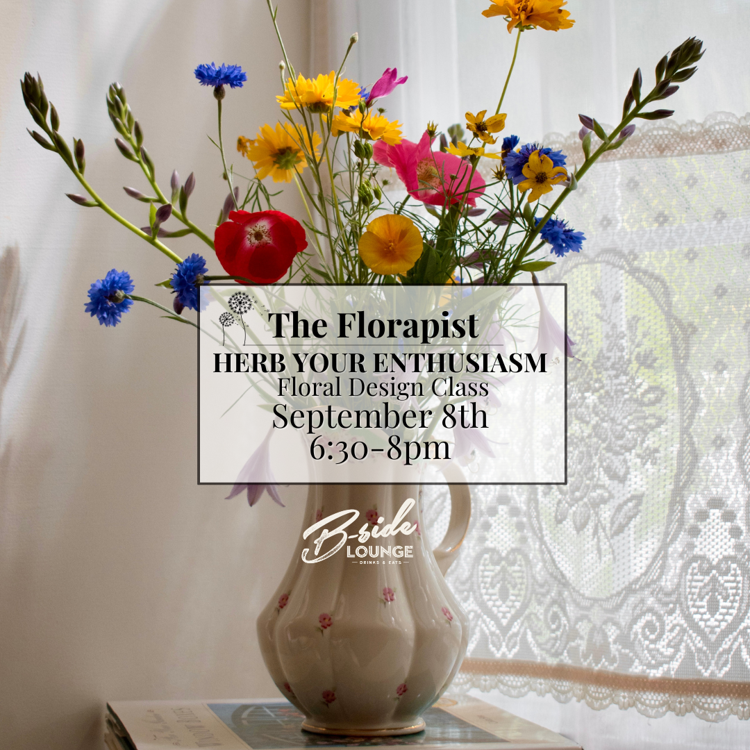 Herb Your Enthusiasm floral design class at B-Side September 8th