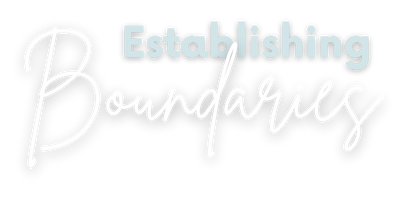 Text reading 'Establishing Boundaries' on a black background with a mix of cursive and bold fonts.