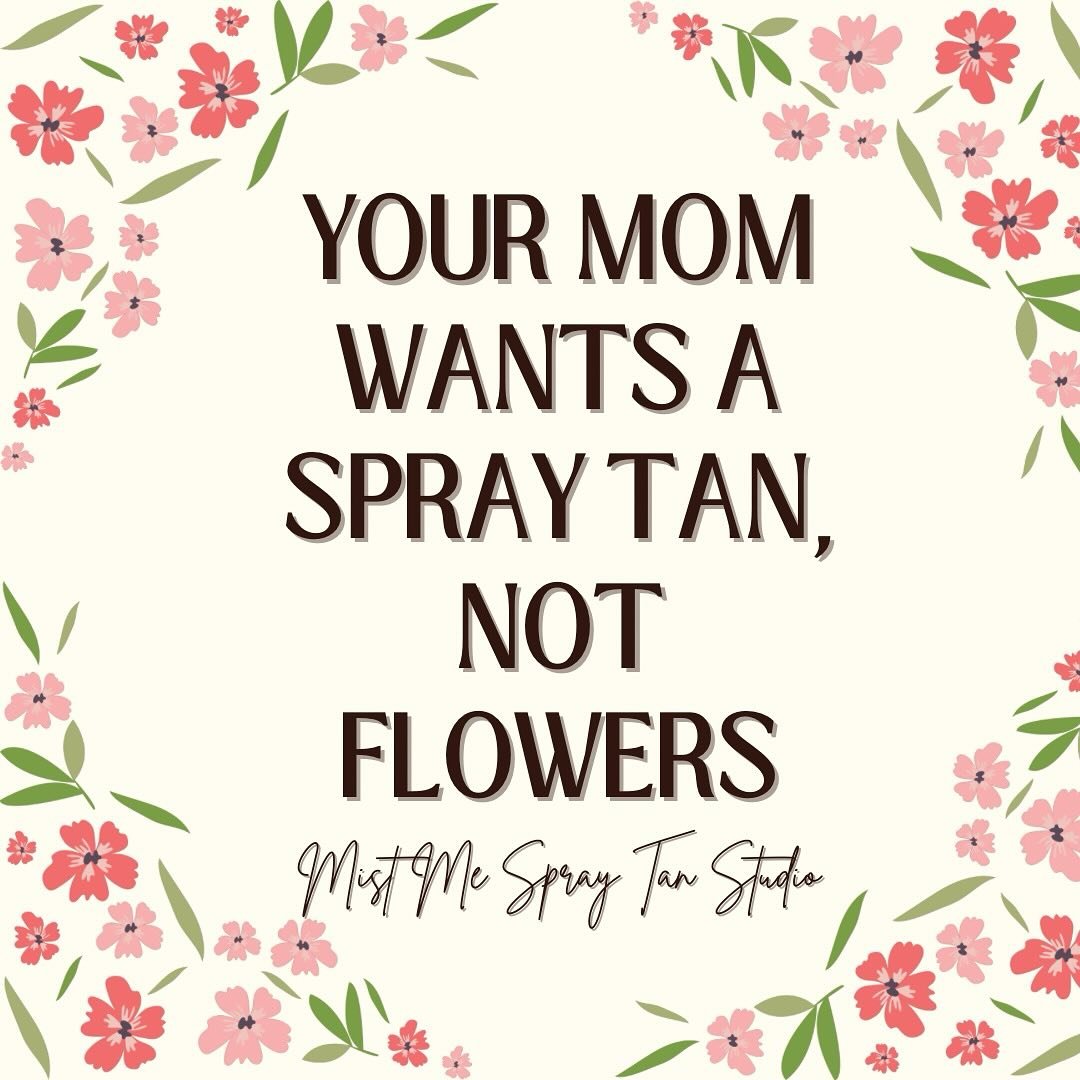 She said it&hellip; not me! 🤫

Mother&rsquo;s Day is this Sunday and what better gift than an instant bronzed glow! Swing by &amp; grab a gift certificate for that mama in your life or shoot us a DM to get a E-certificate!✨💐
&bull;
&bull;
#spraytan