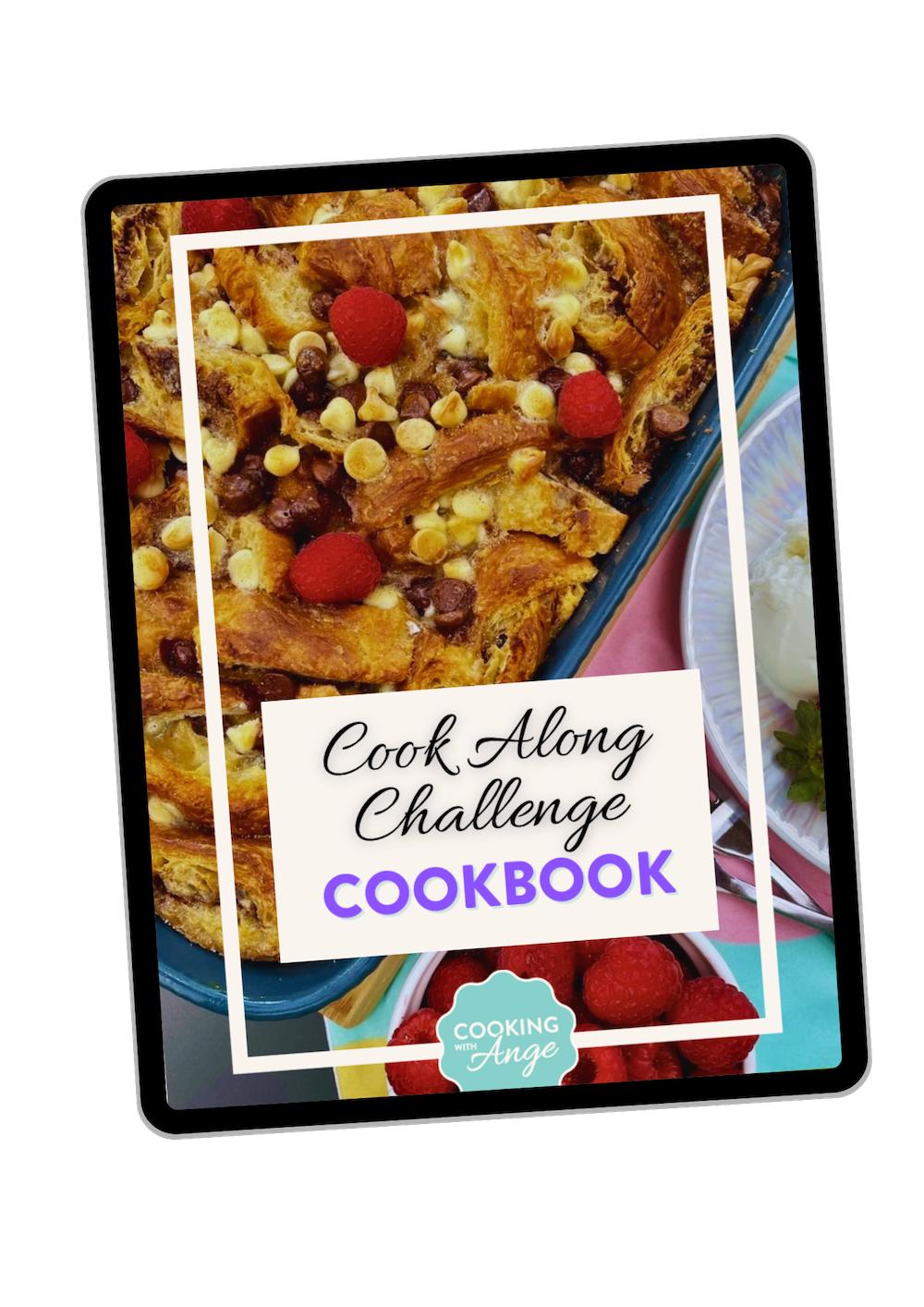 Cook Along Challenge Cookbook cover featuring a nutella croissant pudding with chocolate chips, white chocolate chips, and raspberries.