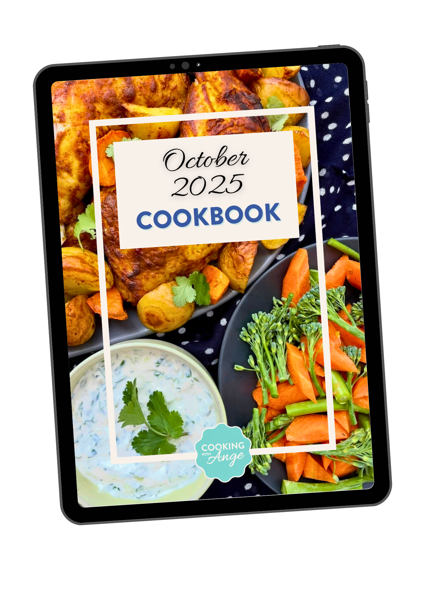 Digital Cover of October 2025 cooking cookbook titled 'Cooking with Ange' featuring roasted chicken, roasted potatoes, carrots, broccoli, and a bowl of herb dip.
