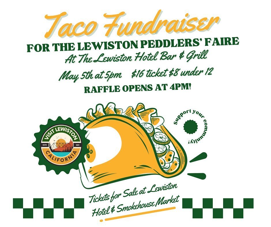 Join us at the Lewiston Hotel on May 5th for a Taco Fundraiser for the @oldlewistonpeddlersfaire ! Tickets are $16 for an adult and $8 for under 12 and available for purchase at the @lewistonhotelca &amp; Smokehouse Market. This years Peddlers&rsquo;