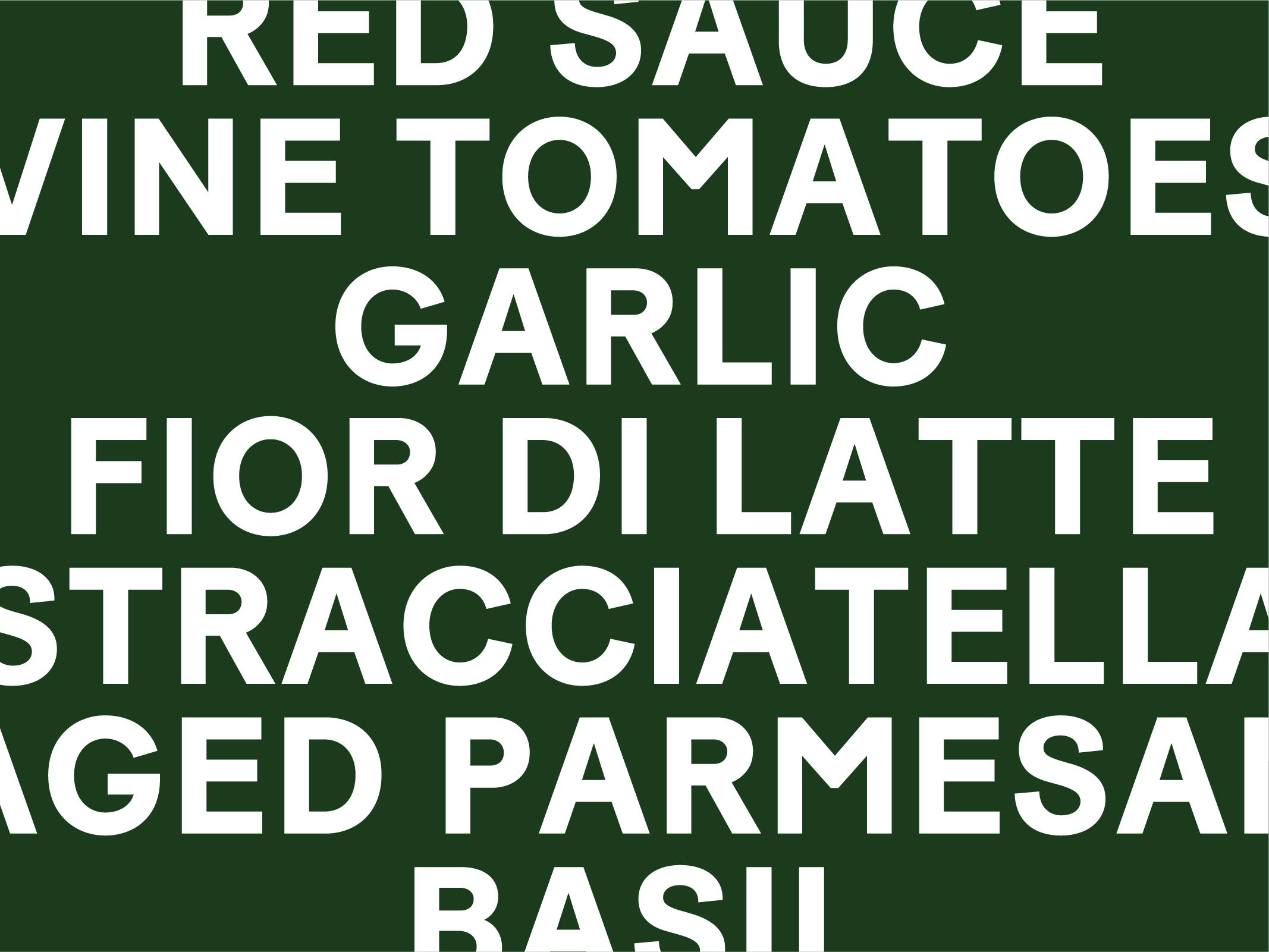Close-up of a sign with large white text on a dark green background, listing various food ingredients such as red sauce, vine tomatoes, garlic, and Parmesan cheese.