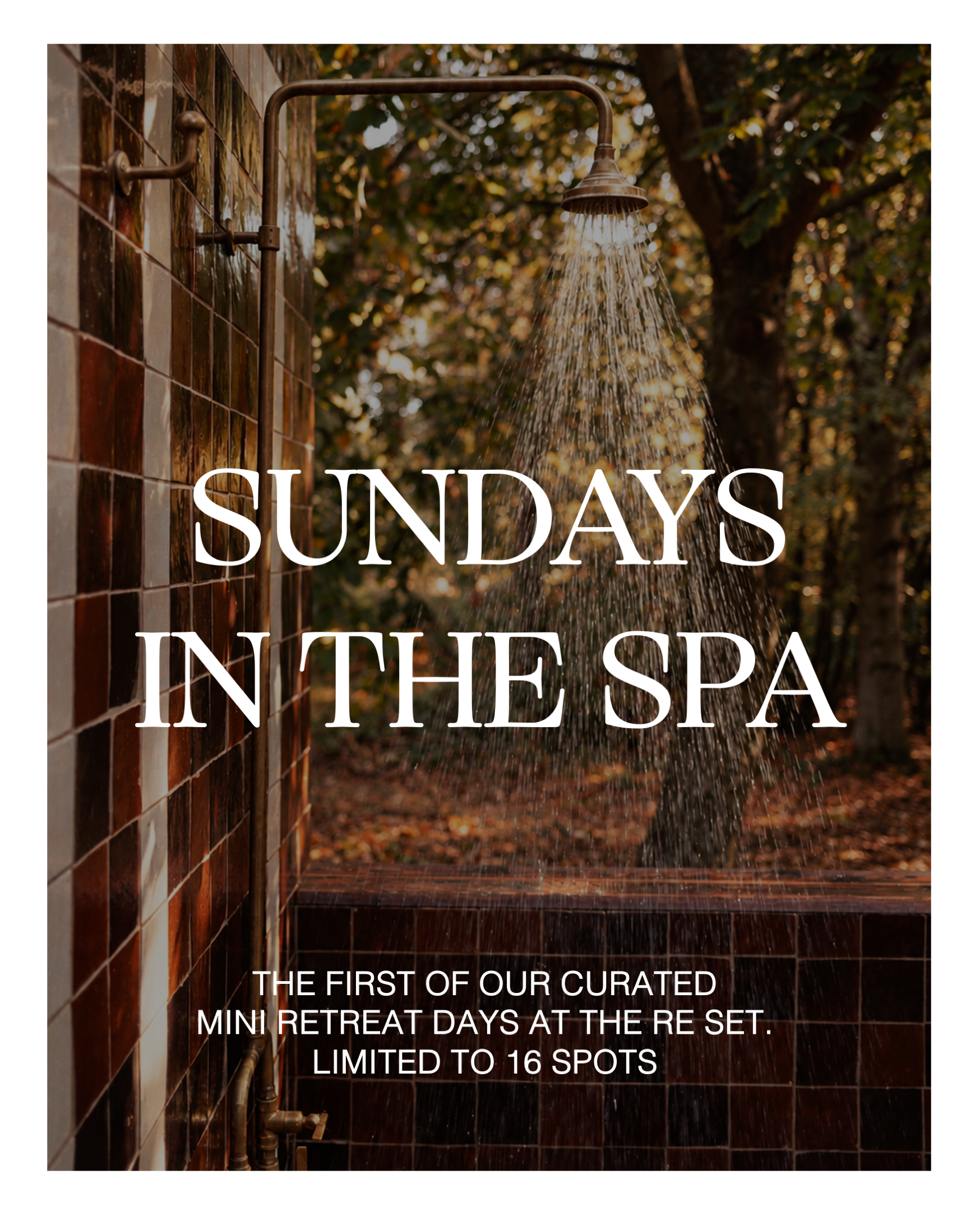 Sundays in the Spa at The Re Set: woodland outdoor shower, with places limited to 16 guests.