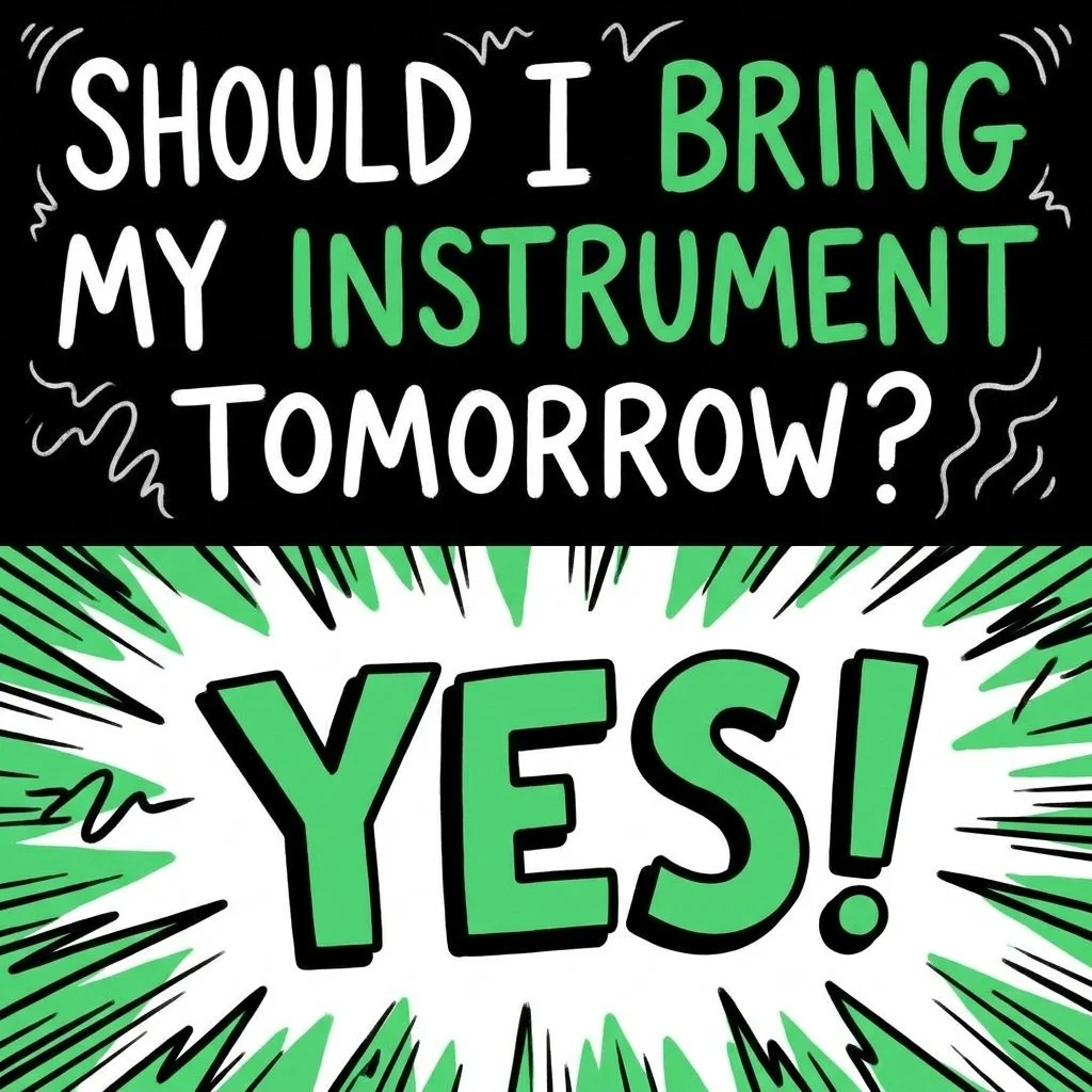We look forward to seeing everyone tomorrow! Bring your instrument, especially 7th and 8th graders!