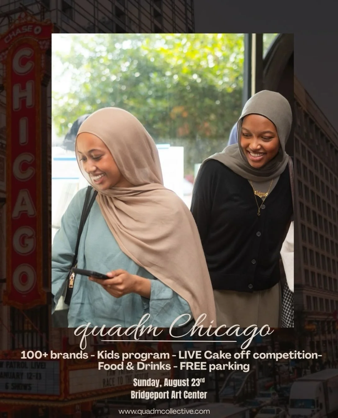 QUADM CHICAGO
Sunday, August 23rd- 
12pm-6pm 
Bridgeport Art Center : 1200 w 35th St., Chicago
FREE PARKING

*100+ Brands, curated just for YOU*
*Kids Program featuring Jannah Circle and Monavation* *LIVE Cake off Competition (Judges, tasting)* *Food