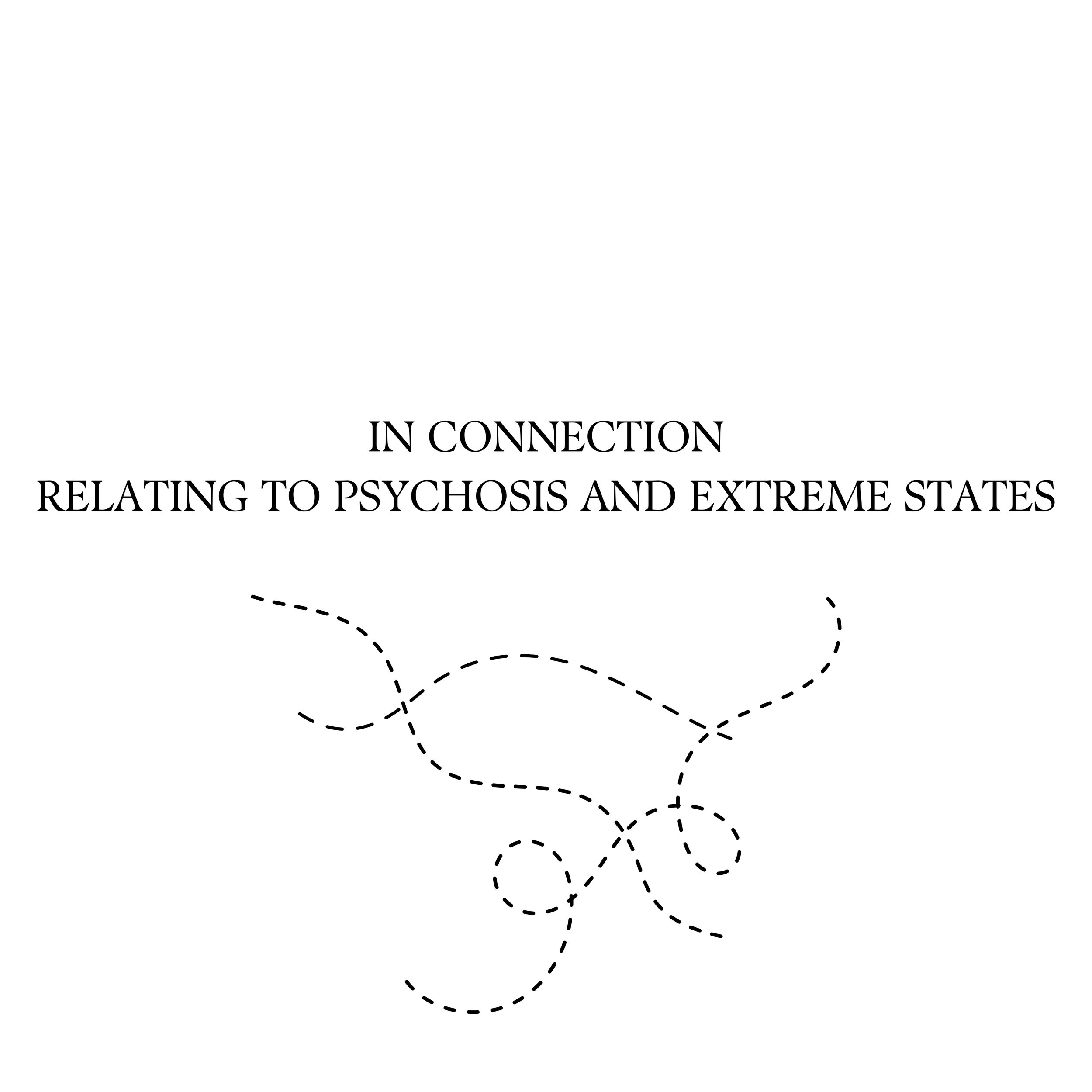 In Connection: Relating to Psychosis and Extreme States