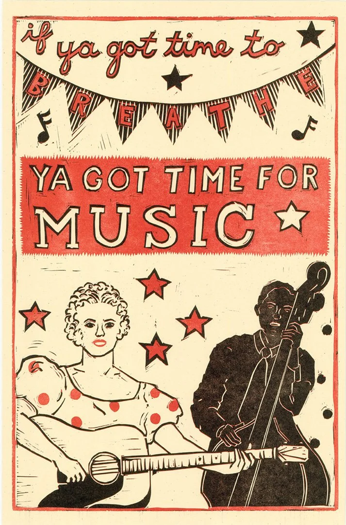 TIME FOR MUSIC POSTER   |   linocut on letterpress   |   19" x 12.5"   |     SOLD OUT  