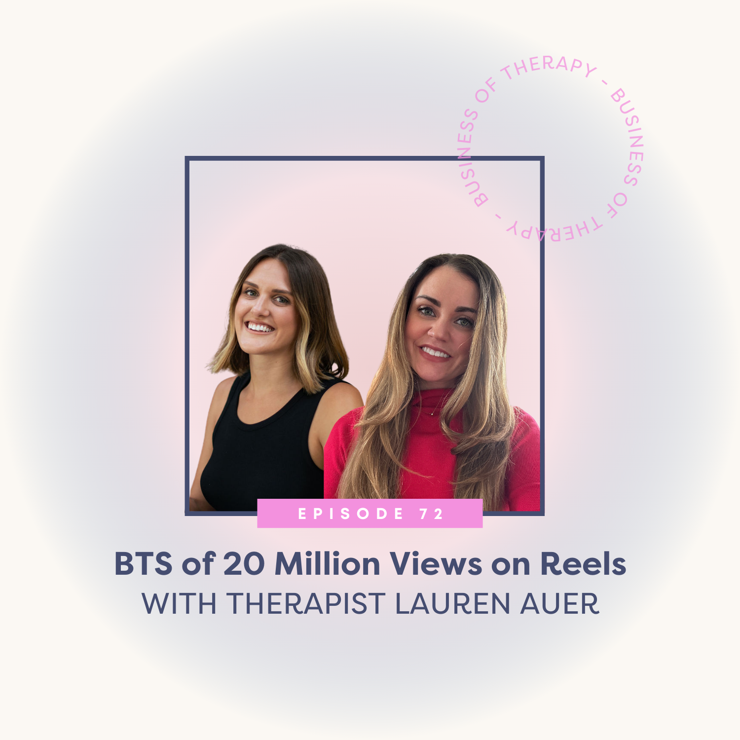 BTS of 20 Million Views on Reels with Therapist Lauren Auer [episode 72]