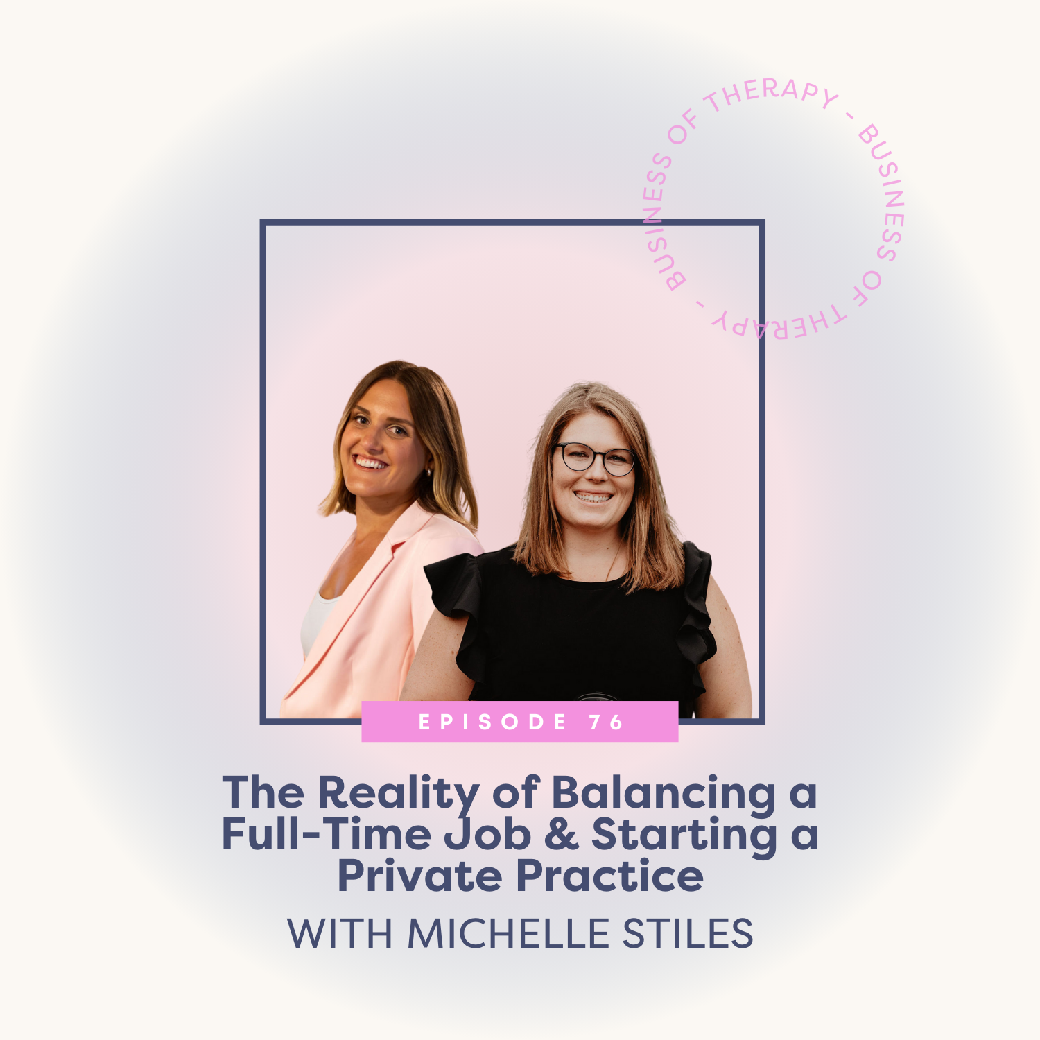 The Reality of Balancing a Full-Time Job &amp; Starting a Private Practice with Michelle Stiles [episode 76]